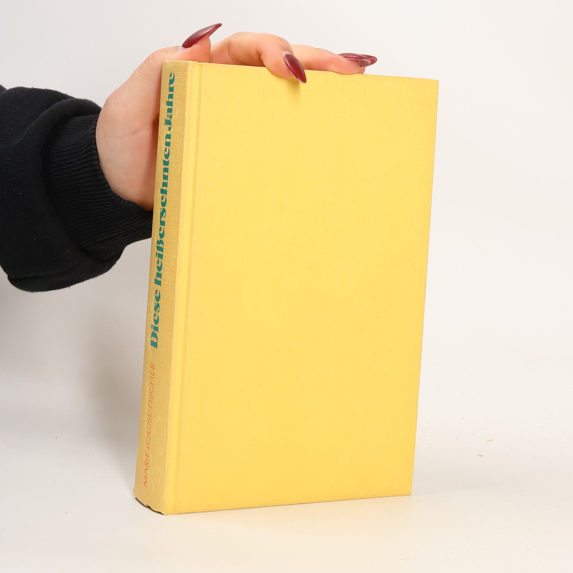 Marie Louise Fischer Diese heißersehnten Jahre