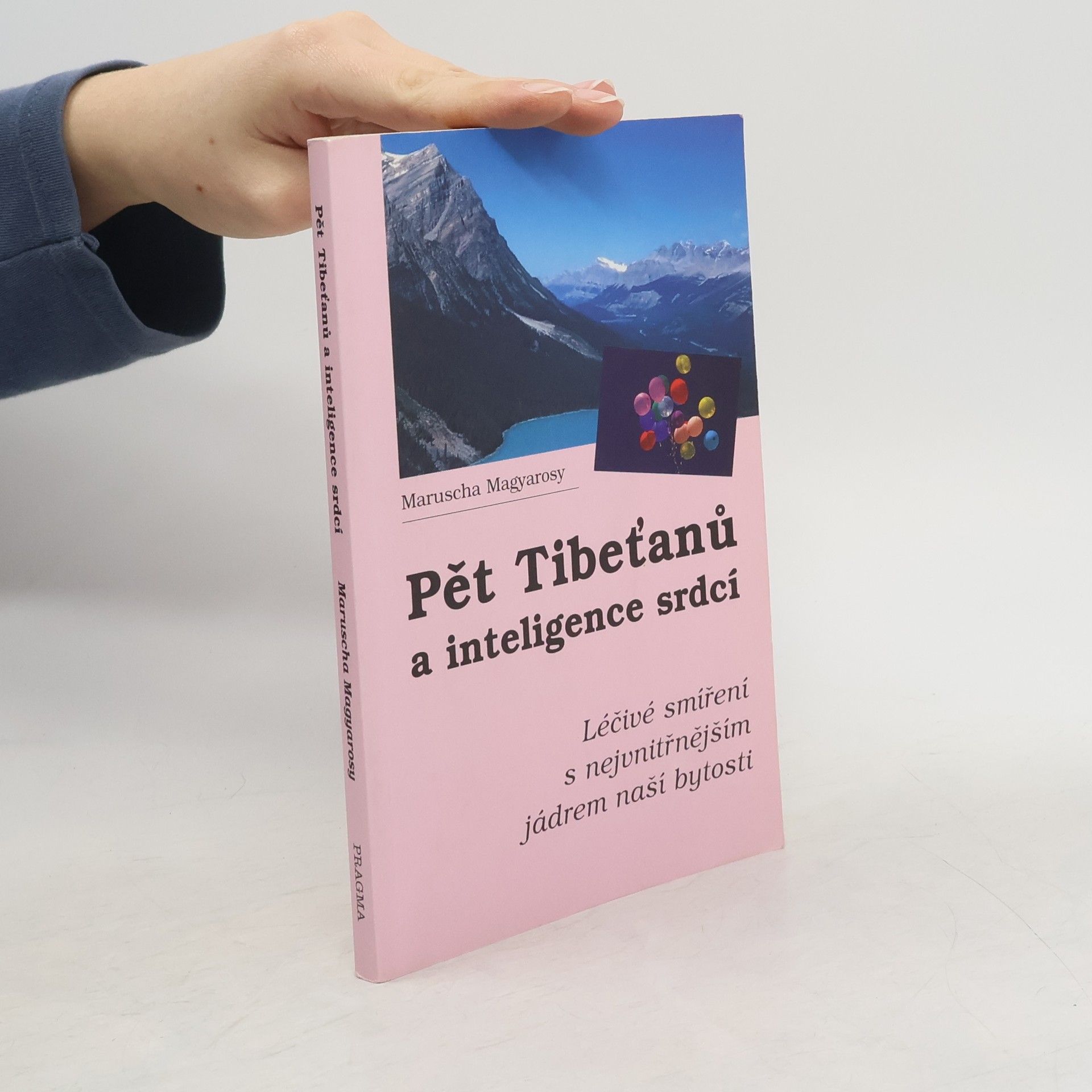 Maruscha Magyarosy Pět Tibeťanů a inteligence srdcí : léčivé smíření s nejvnitřnějším jádrem naší bytosti