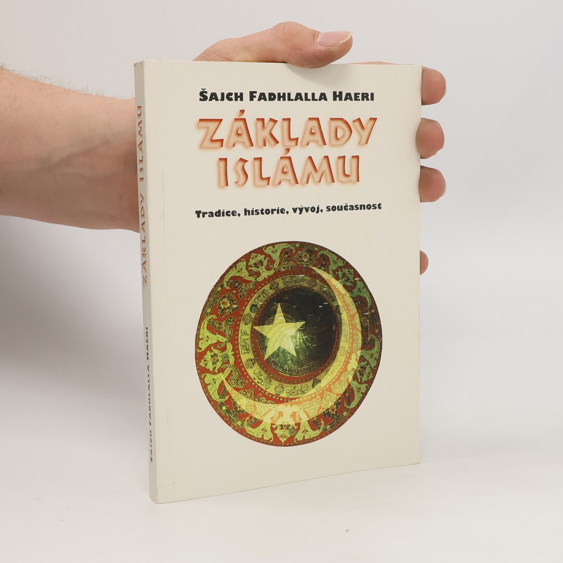 Základy islámu. Tradice, historie, vývoj, současnost