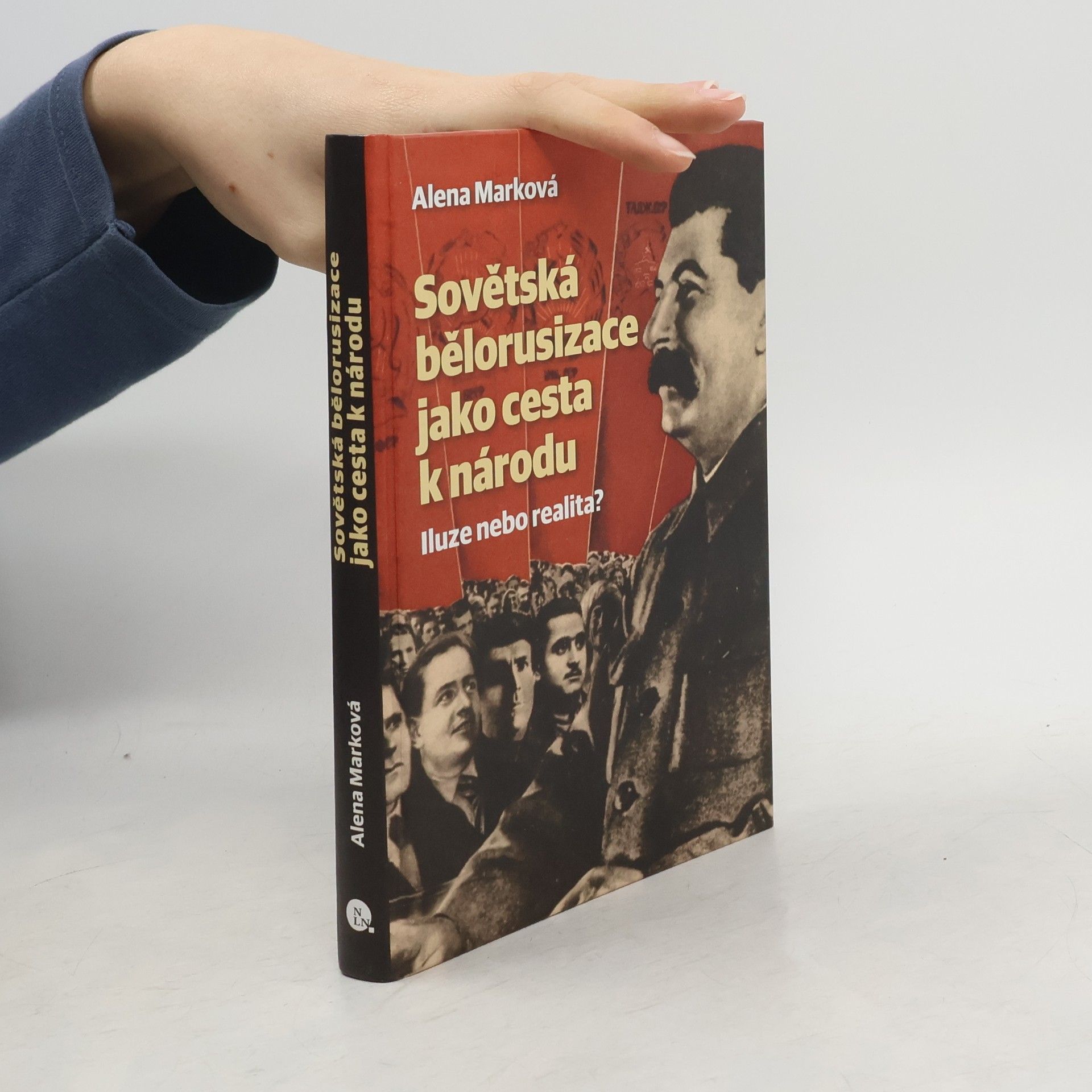 Alena Marková Sovětská bělorusizace jako cesta k národu