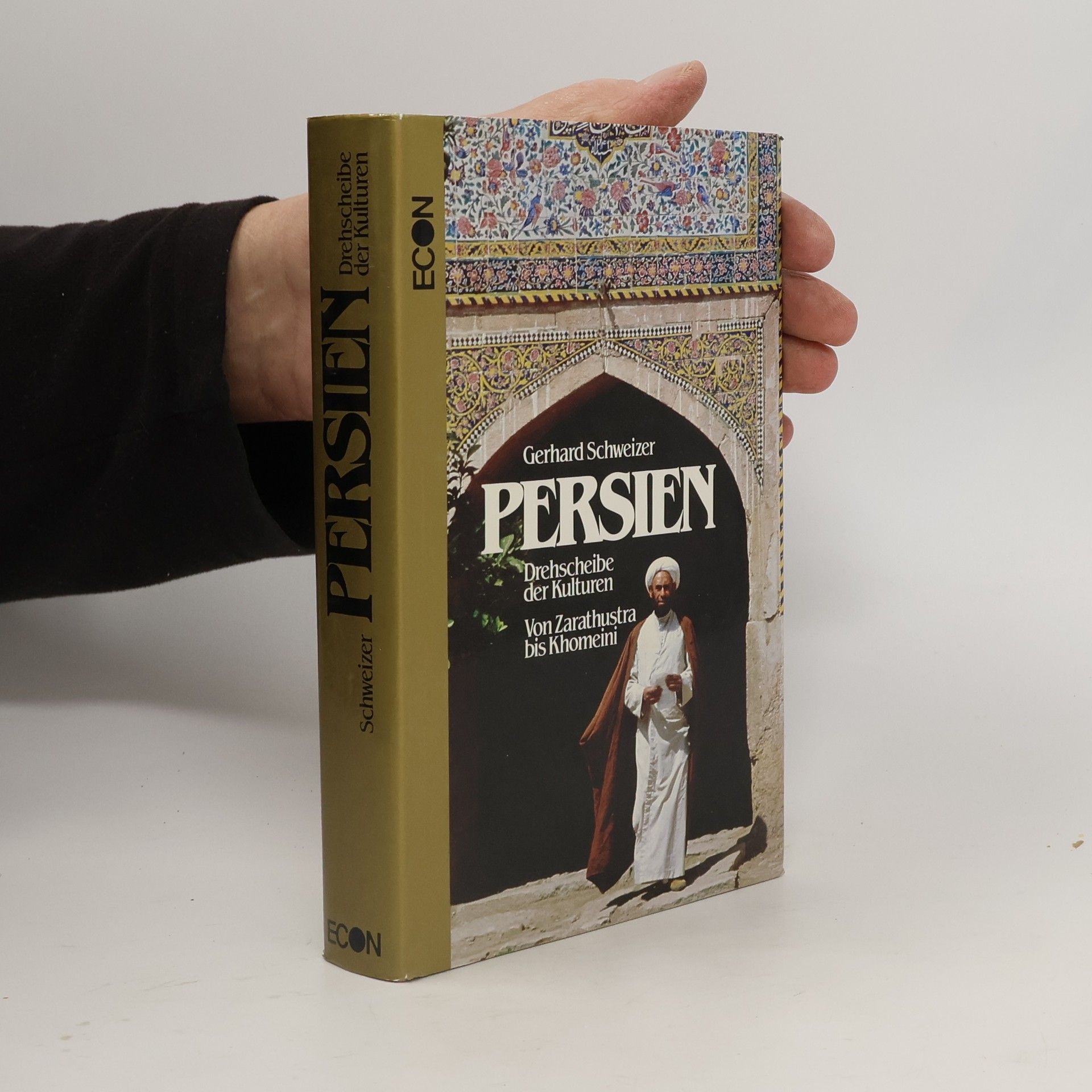 Gerhard Schweizer Persien - Drehscheibe der Kulturen