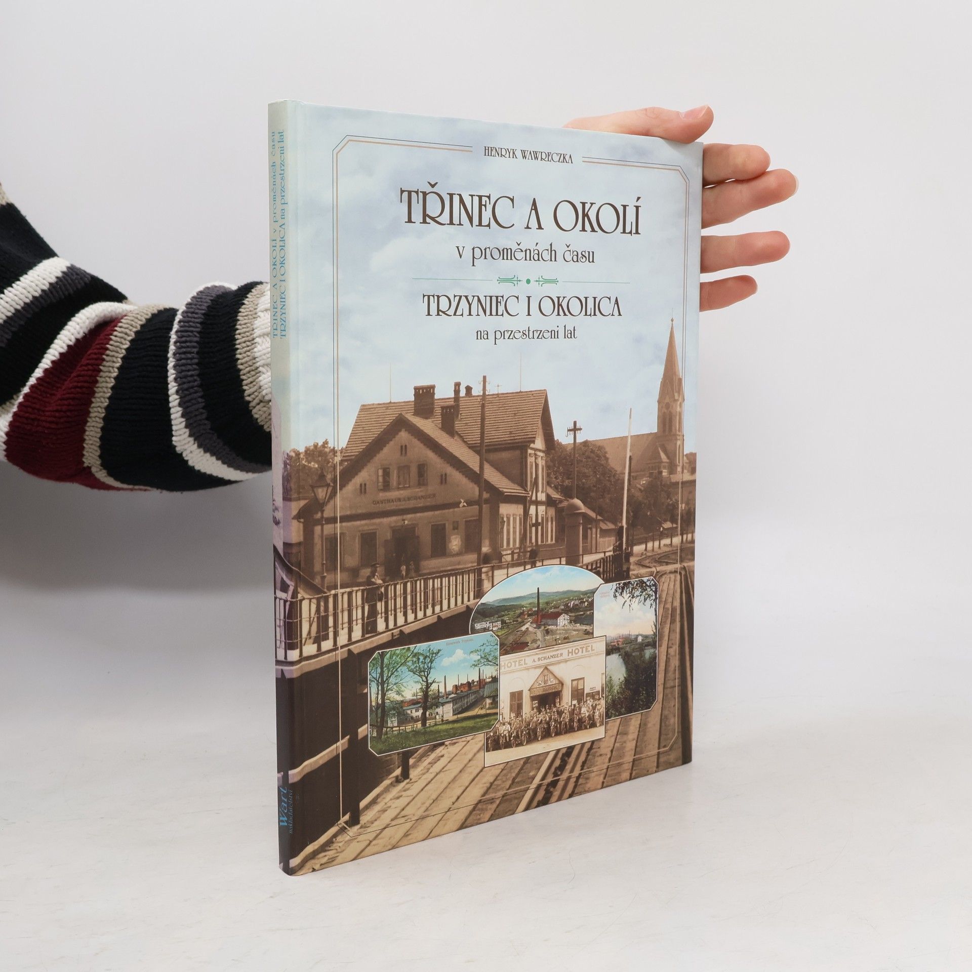 Henryk Wawreczka Třinec a okolí v proměnách času; Trzyniec i okolica na przestrzeni lat