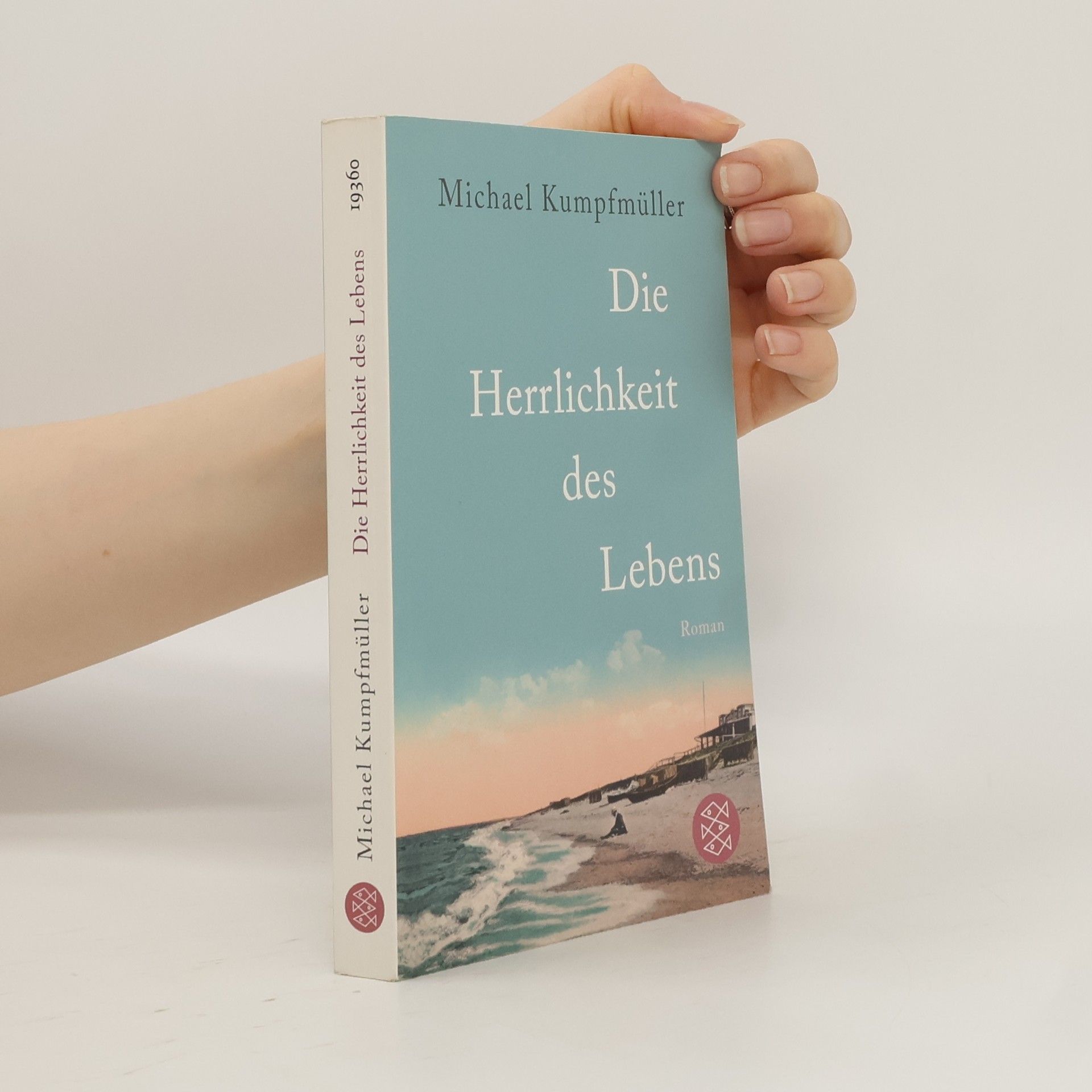 Michael Kumpfmüller Die Herrlichkeit des Lebens