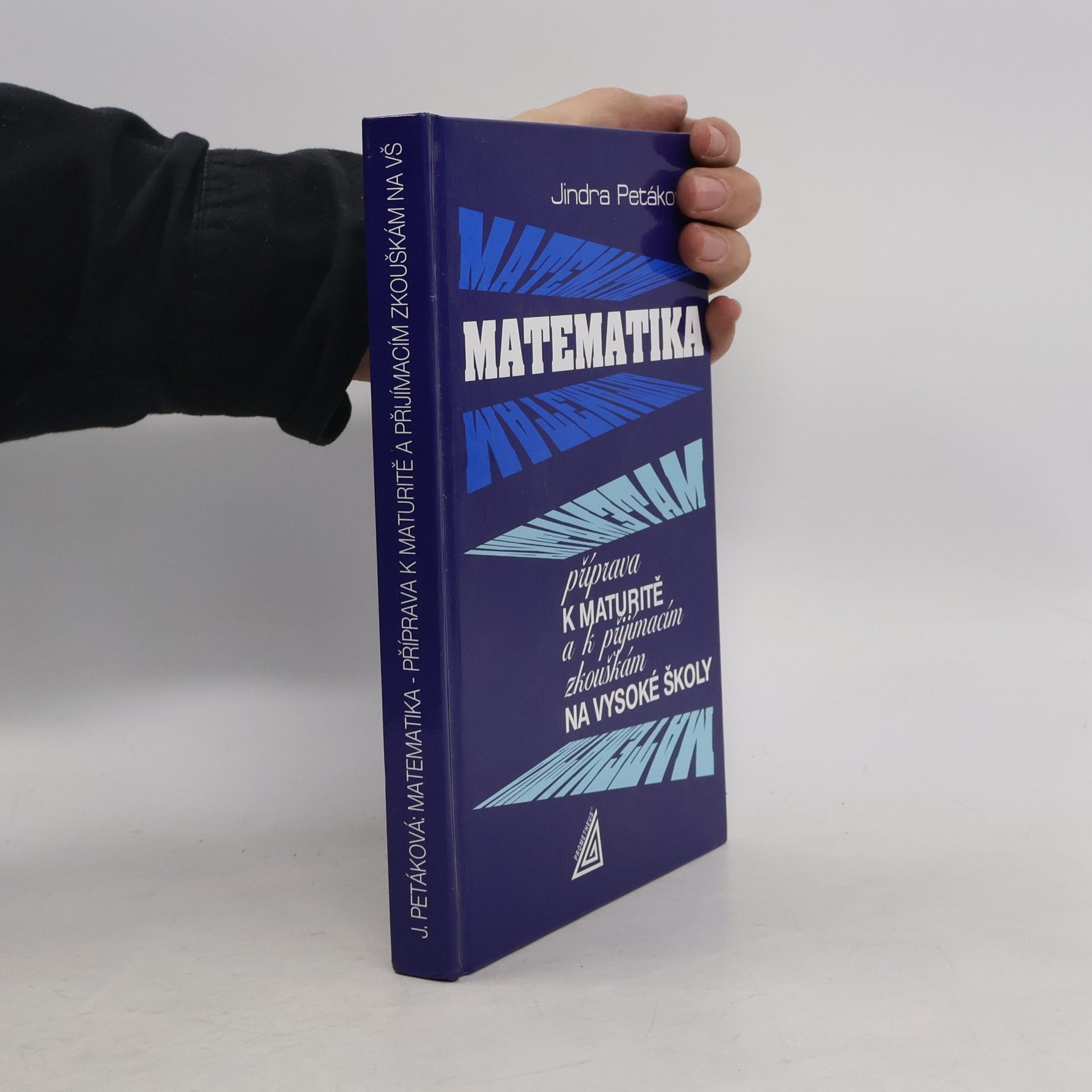 Petáková Jindra Matematika. Příprava k maturitě a k přijímacím zkouškám na vysoké školy