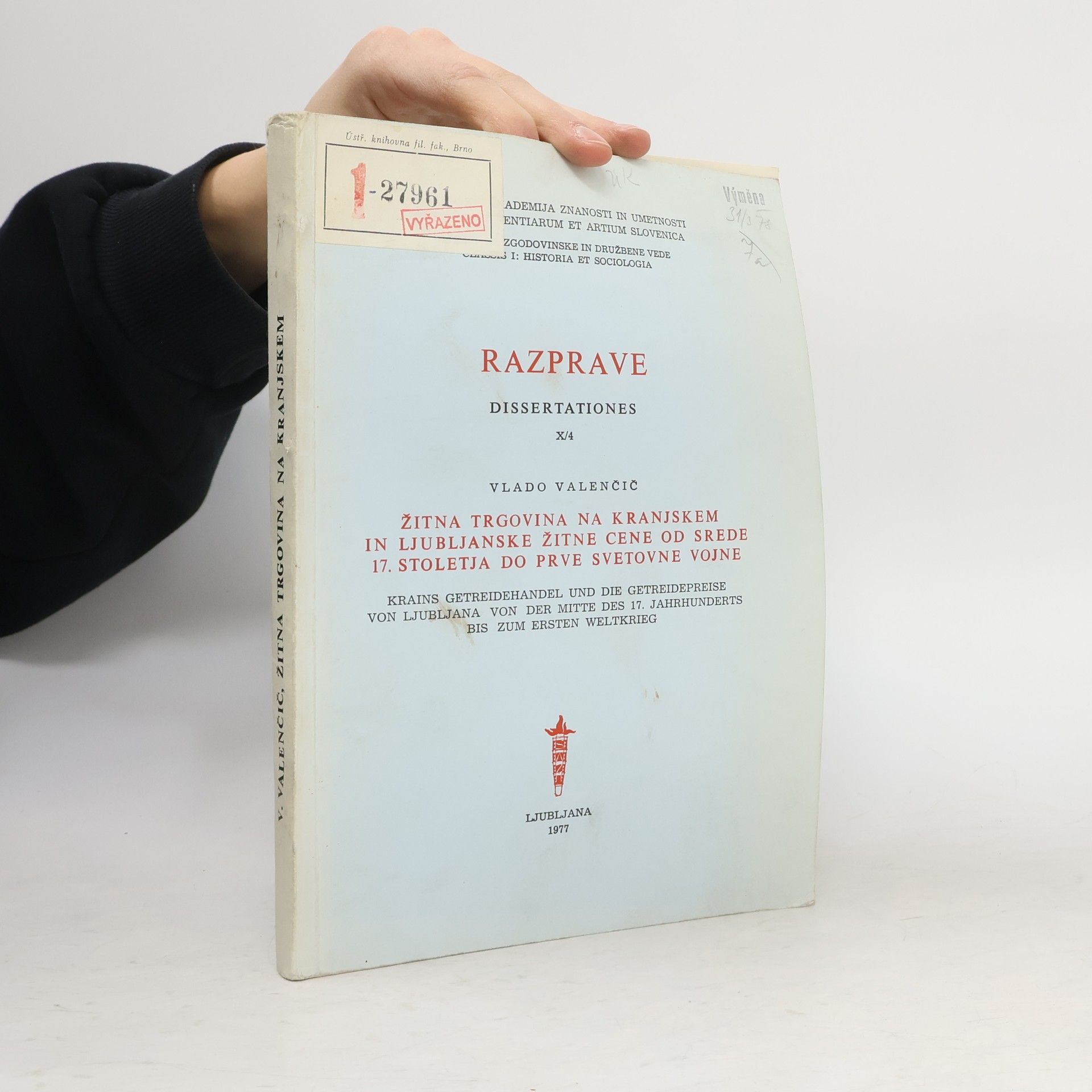 Vlado Valenčič Razprave. Dissertationes X/4. tna Trgovina na Kranjskem in Ljubljanske žitne cene od srede 17. stoletja do prve svetovne vojne