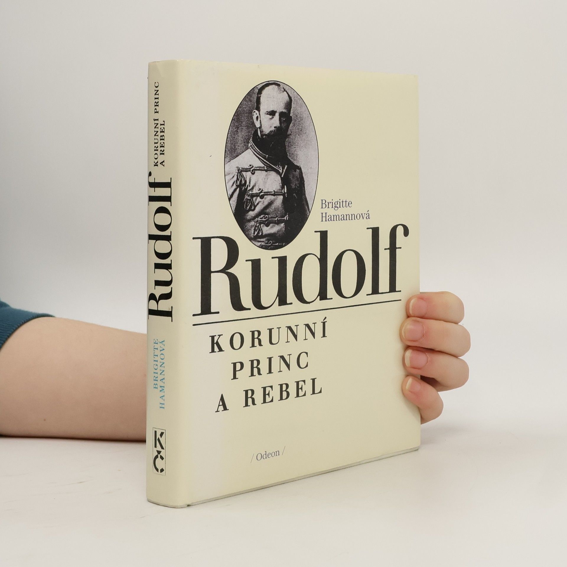 Brigitte Hamannová Rudolf. Korunní princ a rebel