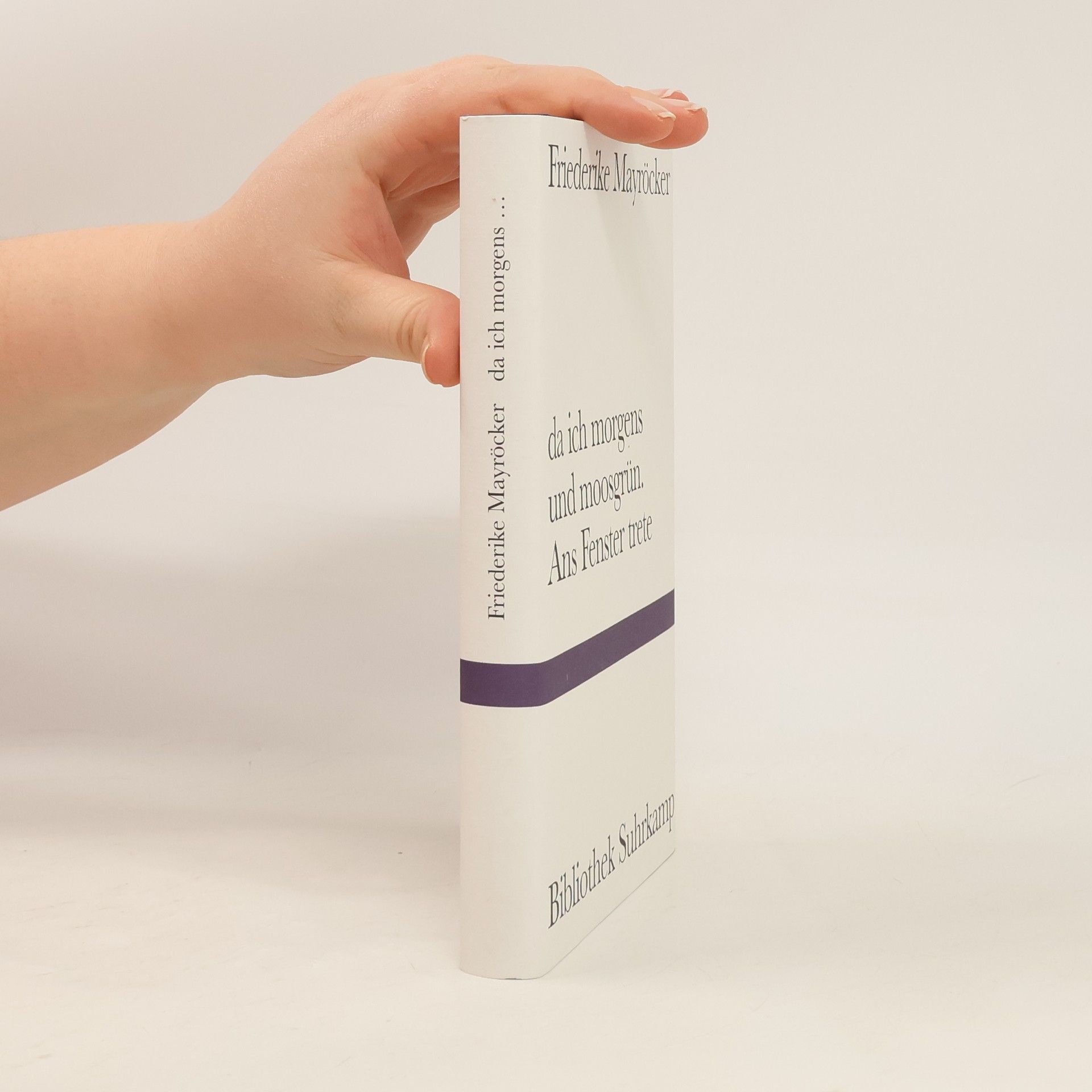 Friederike Mayröcker Da ich morgens und moosgrün, ans Fenster trete