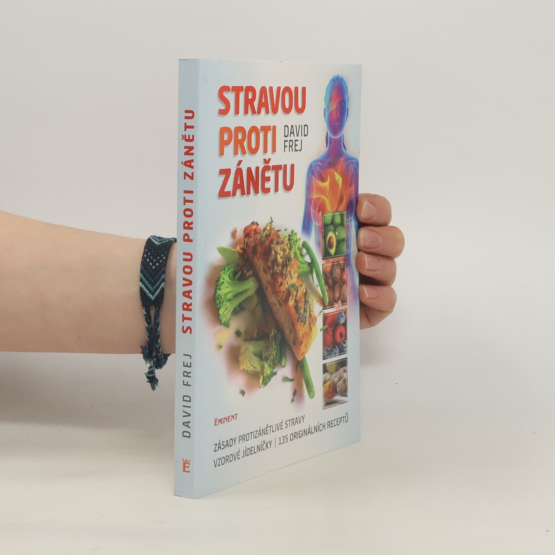 David Frej Stravou proti zánětu. Zásady protizánětlivé stravy, vzorové jídelníčky, 135 originálních receptů