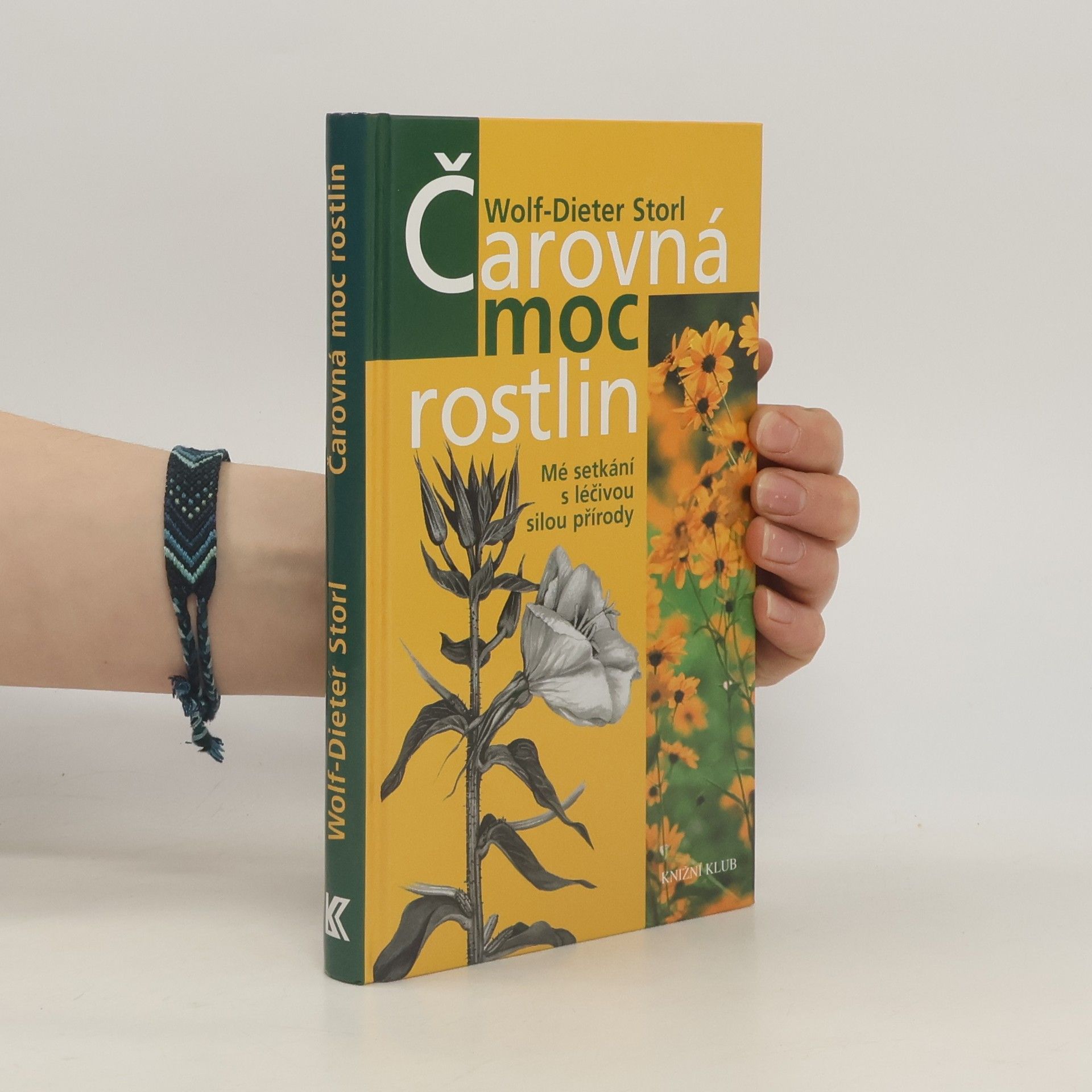 Wolf Dieter Storl Čarovná moc rostlin - Mé setkání s léčivou silou přírody