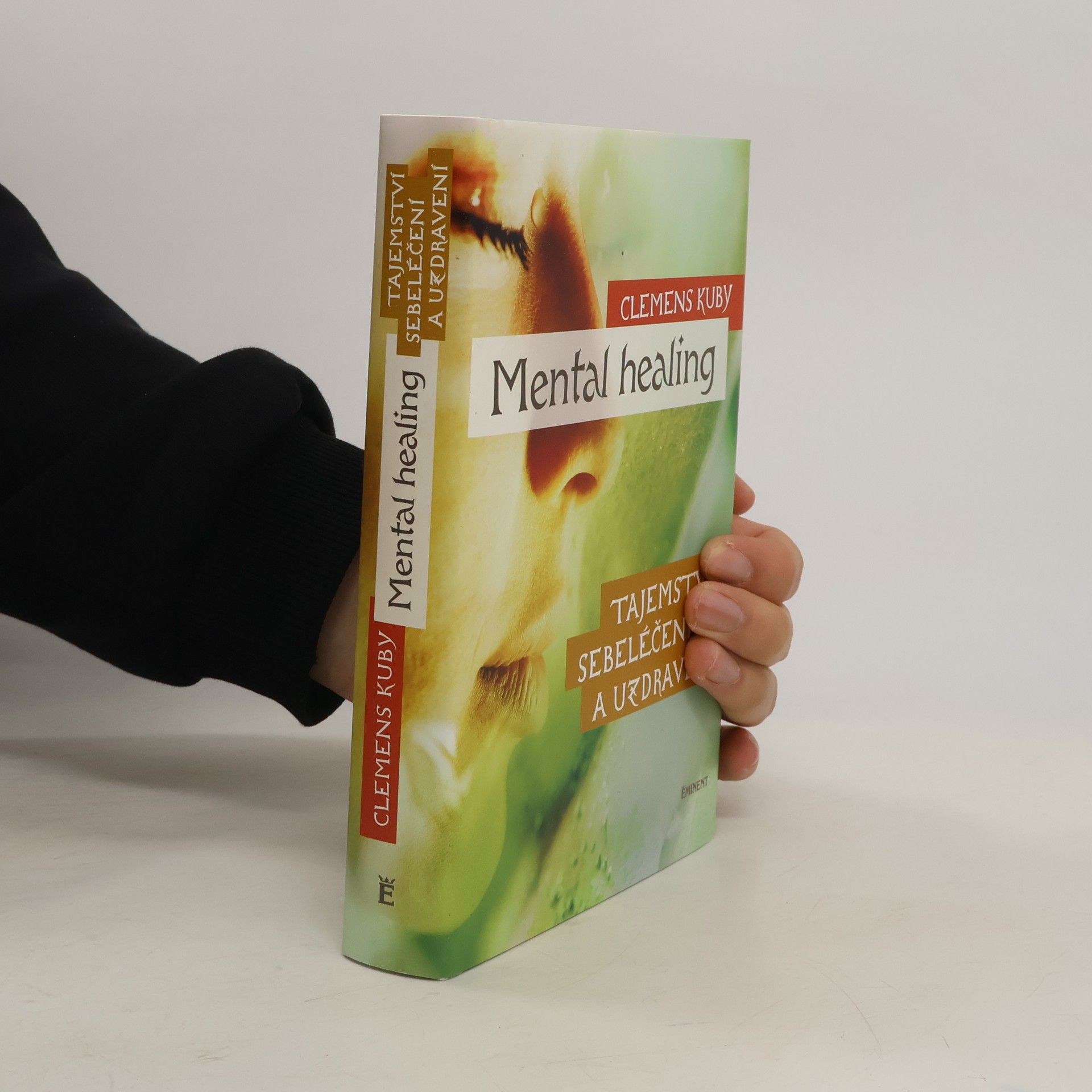 Clemens Kuby Mental healing: Tajemství sebeléčení a uzdravení