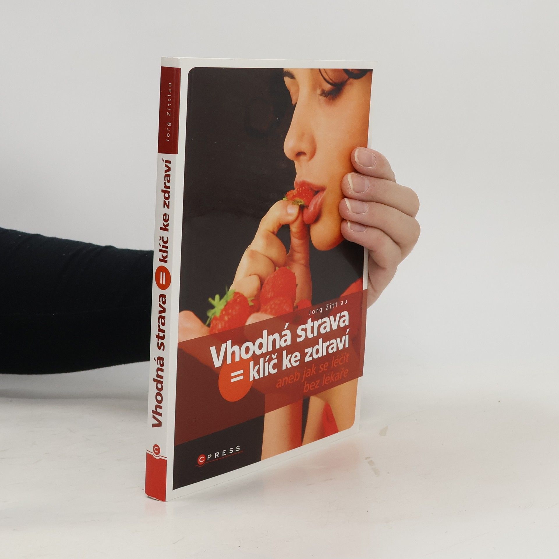 Jörg Zittlou Vhodná strava = klíč ke zdraví aneb jak se léčit bez lékaře