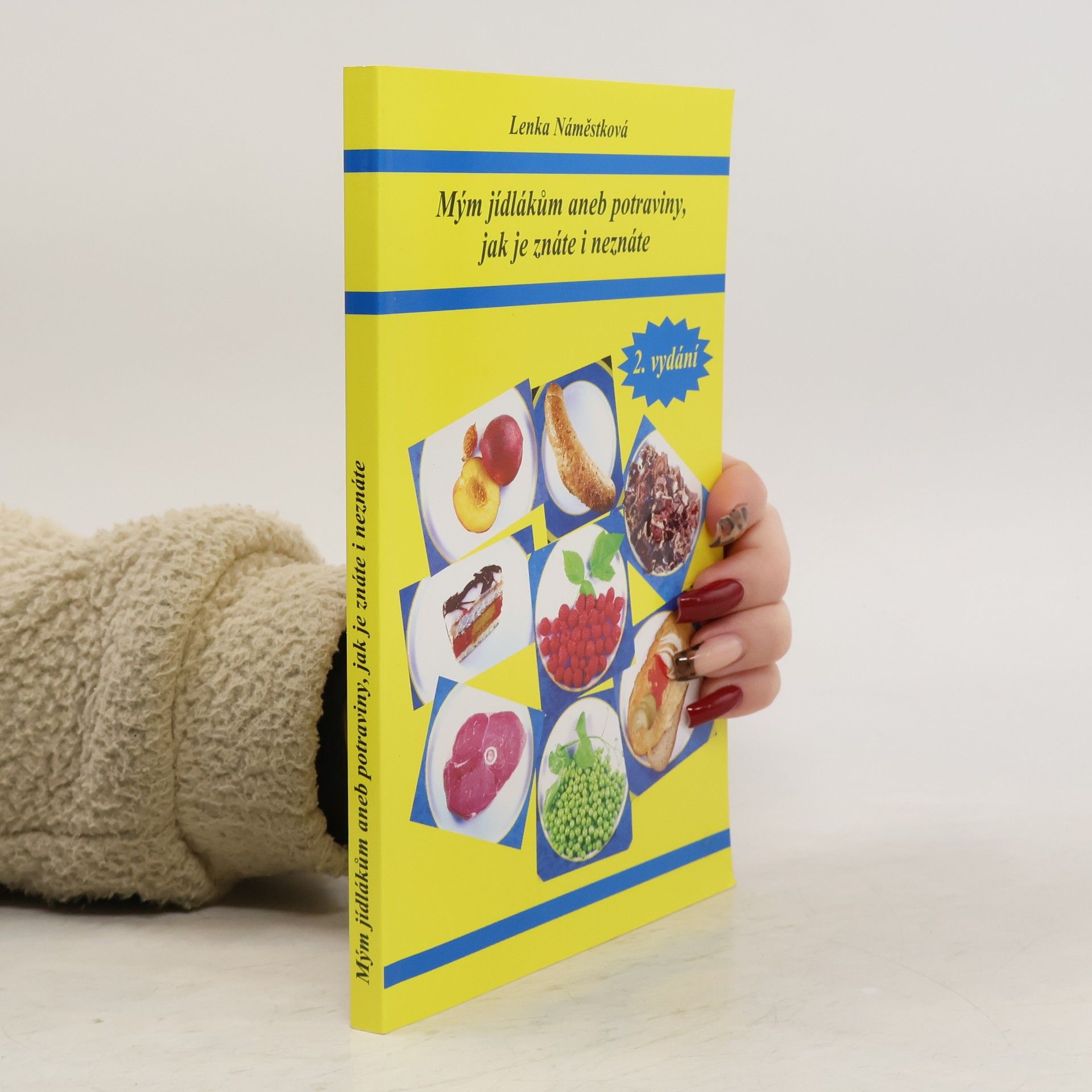 Lenka Náměstková Mým jídlákům aneb potraviny, jak je znáte i neznáte
