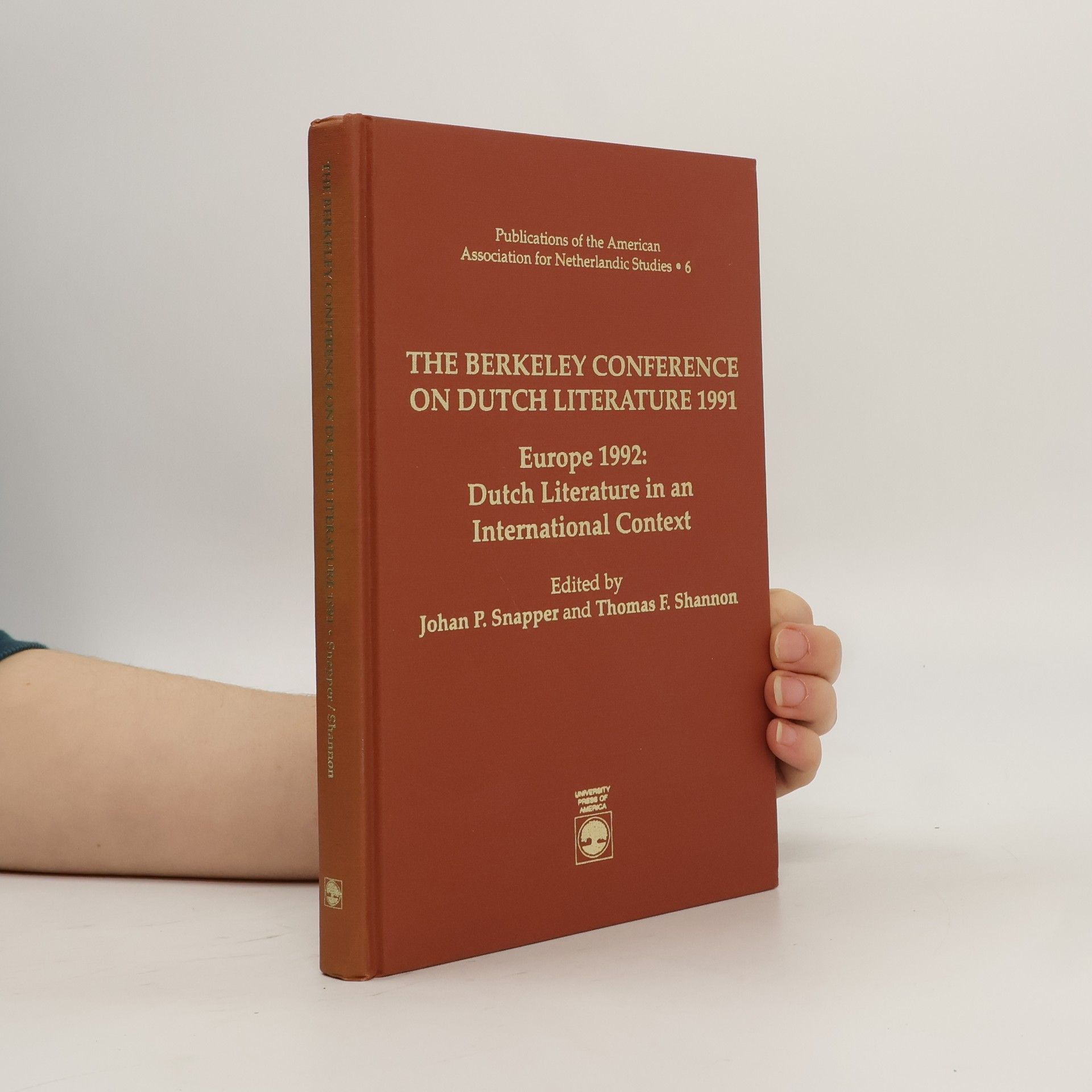 Johan P. Snapper Publications of the American Association for Netherlandic Studies - 6: The Berkeley Conference on Dutch Literature 1991