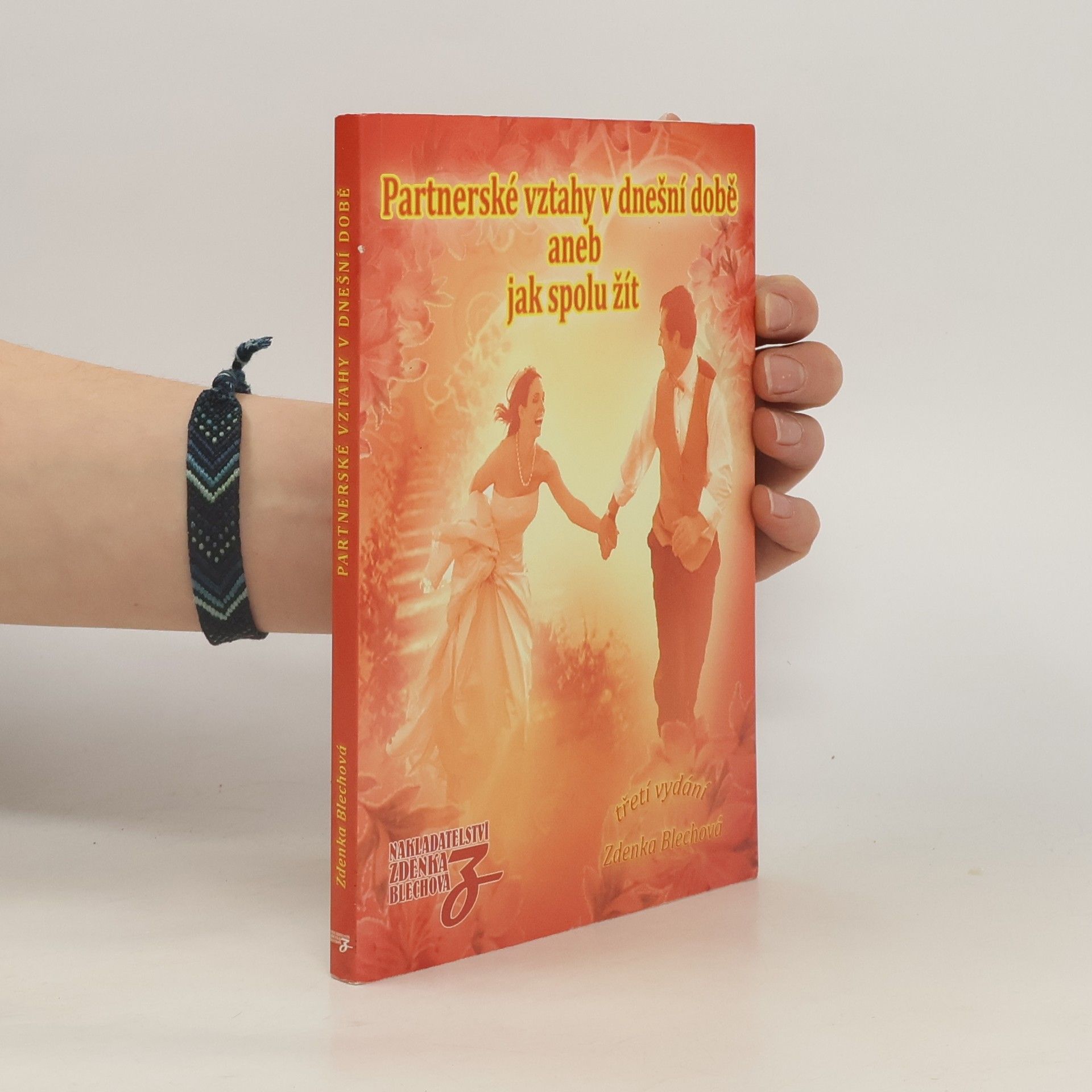 Zdenka Blechová Partnerské vztahy v dnešní době, aneb, Jak spolu žít