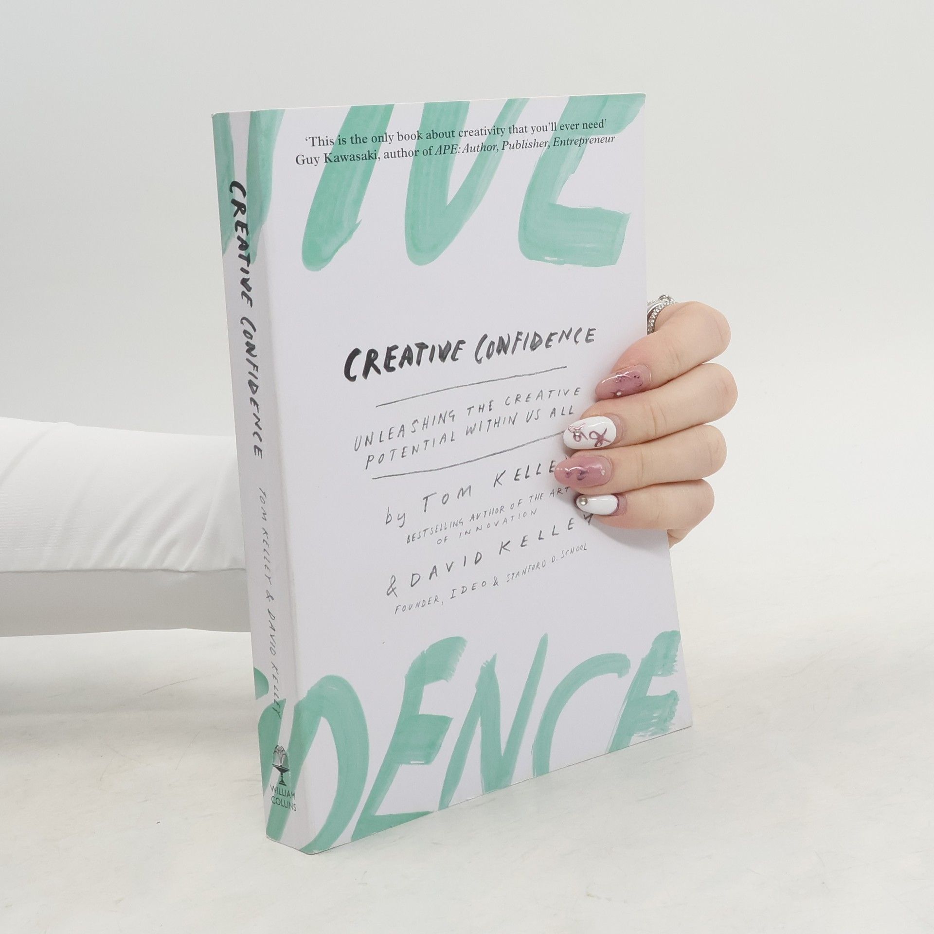 Tom Kelly Creative Confidence. Unleashing the Creative Potential Within Us All