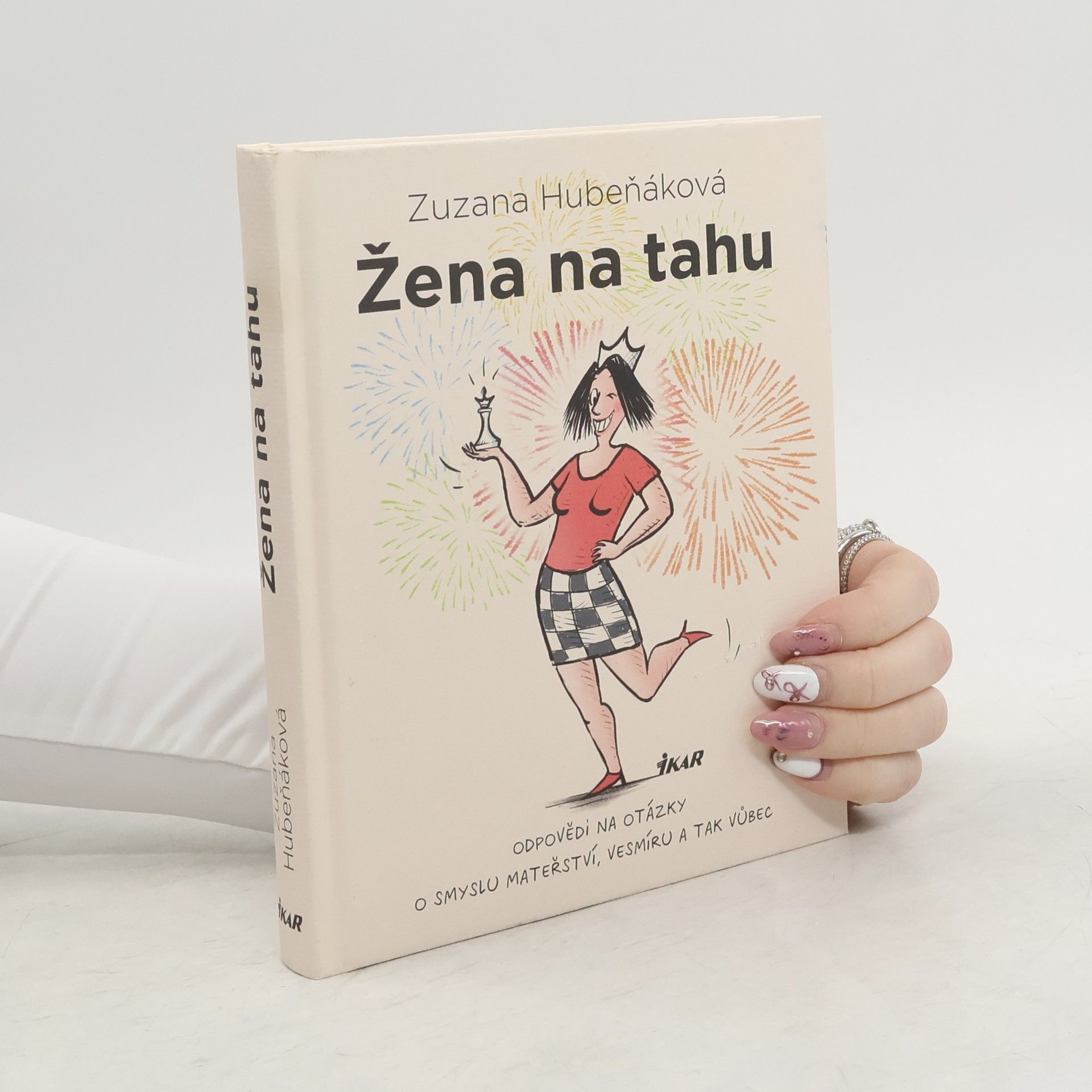 Zuzana Hubeňáková Žena na tahu. Odpovědi na otázky o smyslu mateřství, vesmíru a tak vůbec