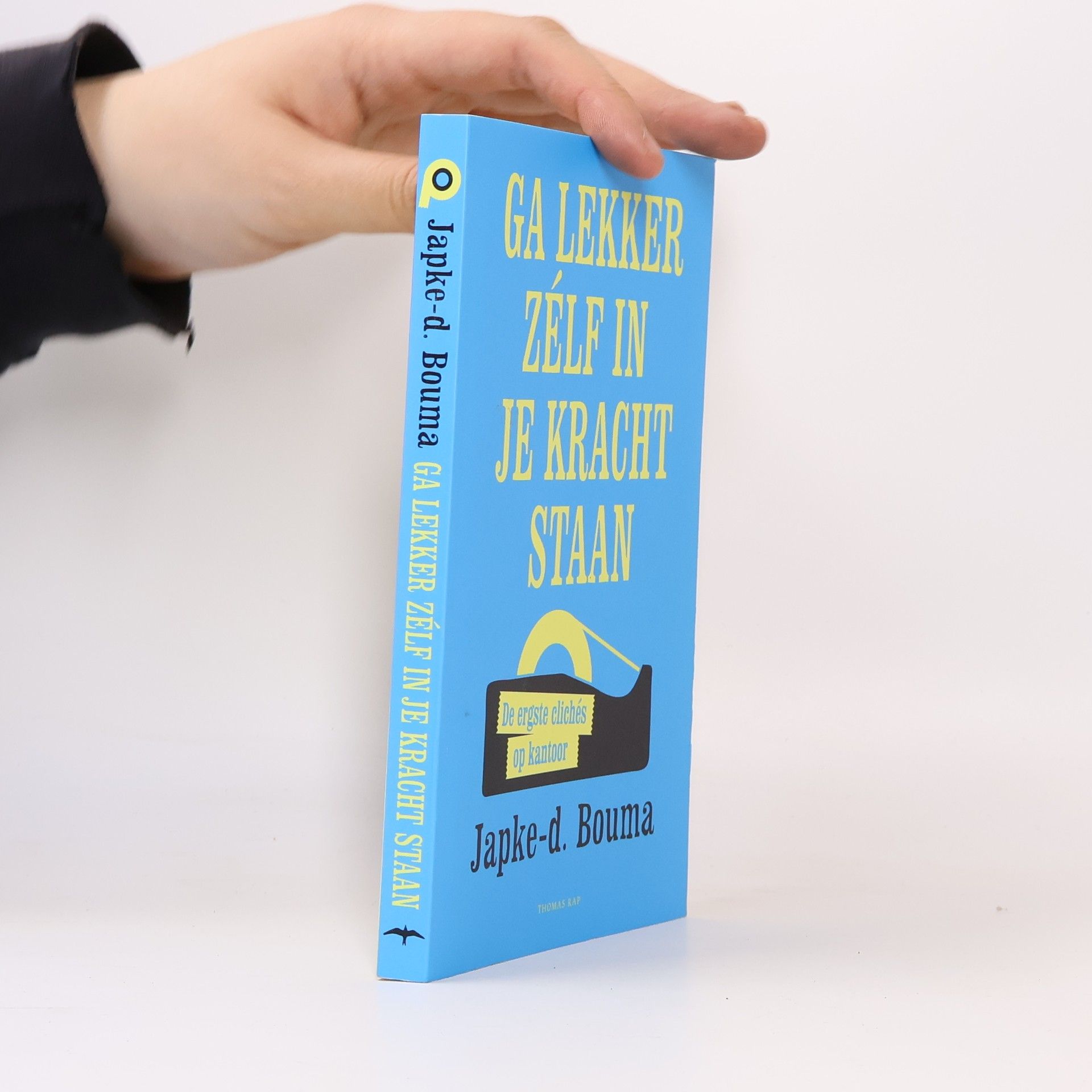 Japke-d. Bouma Ga lekker zelf in je kracht staan