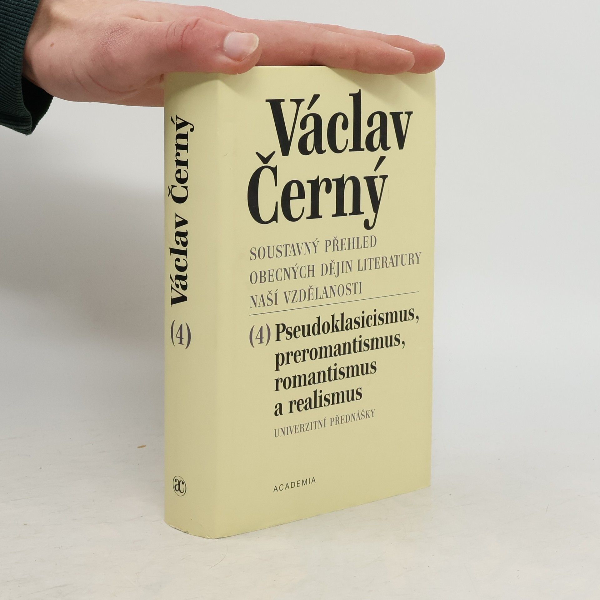 Václav Černý Soustavný přehled obecných dějin literatury naší vzdělanosti. Univerzitní přednášky. 4. díl