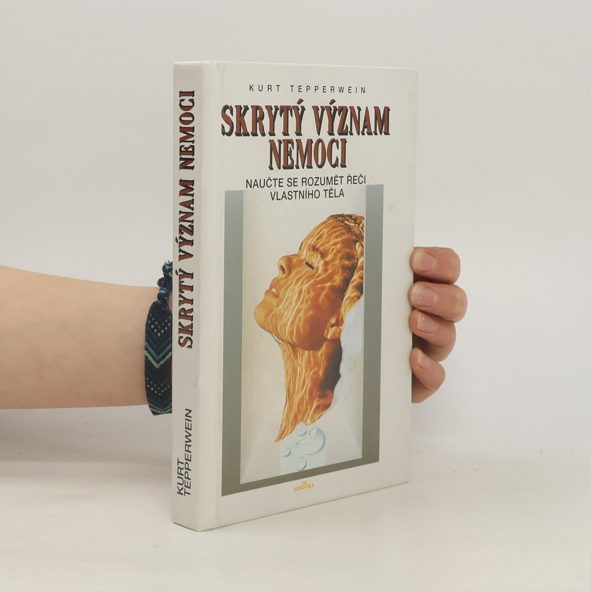 Kurt Tepperwein Skrytý význam nemoci: naučte se rozumět řeči vlastního těla