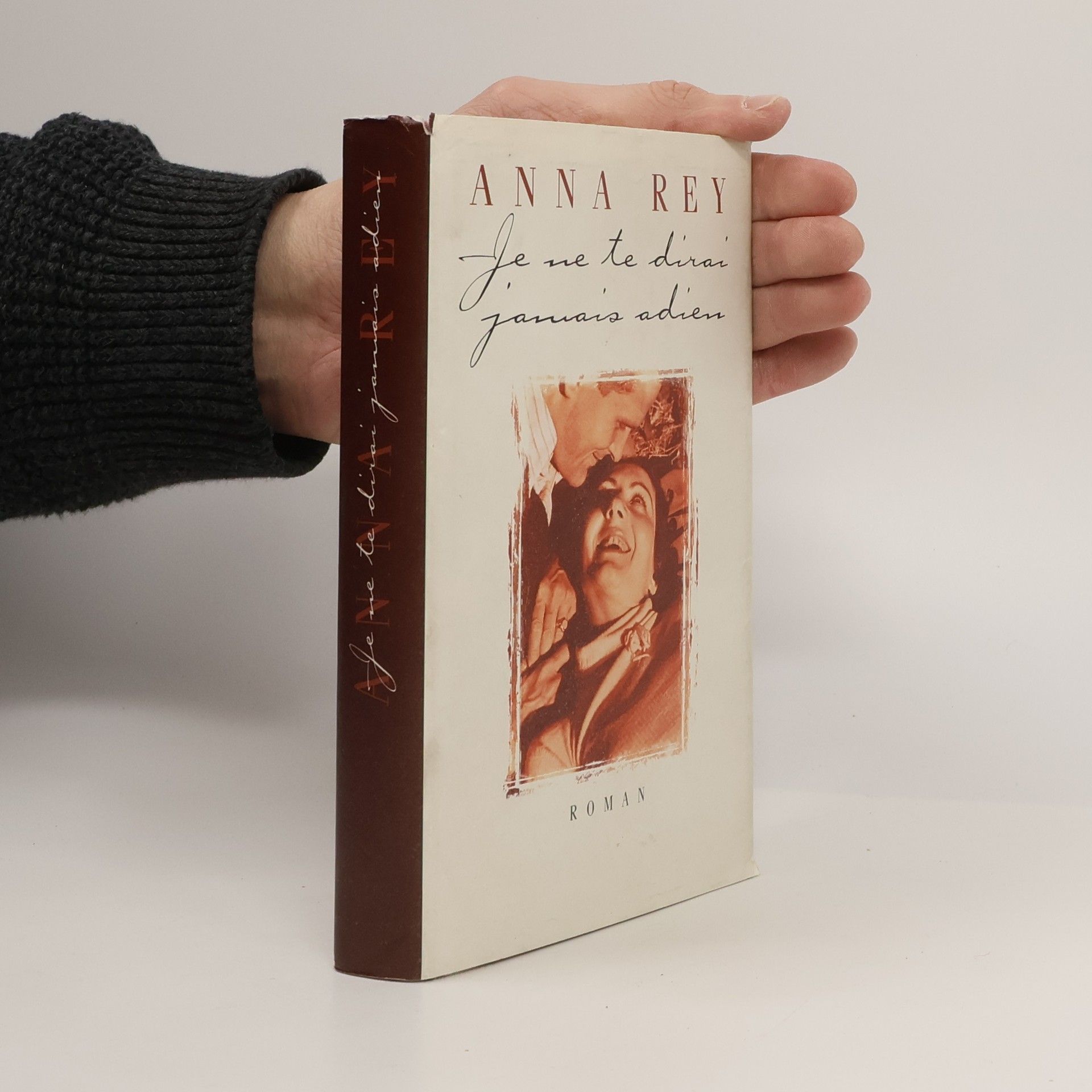 Anna Rey Je ne te dirai jamais adieu. Roman. [Relié]