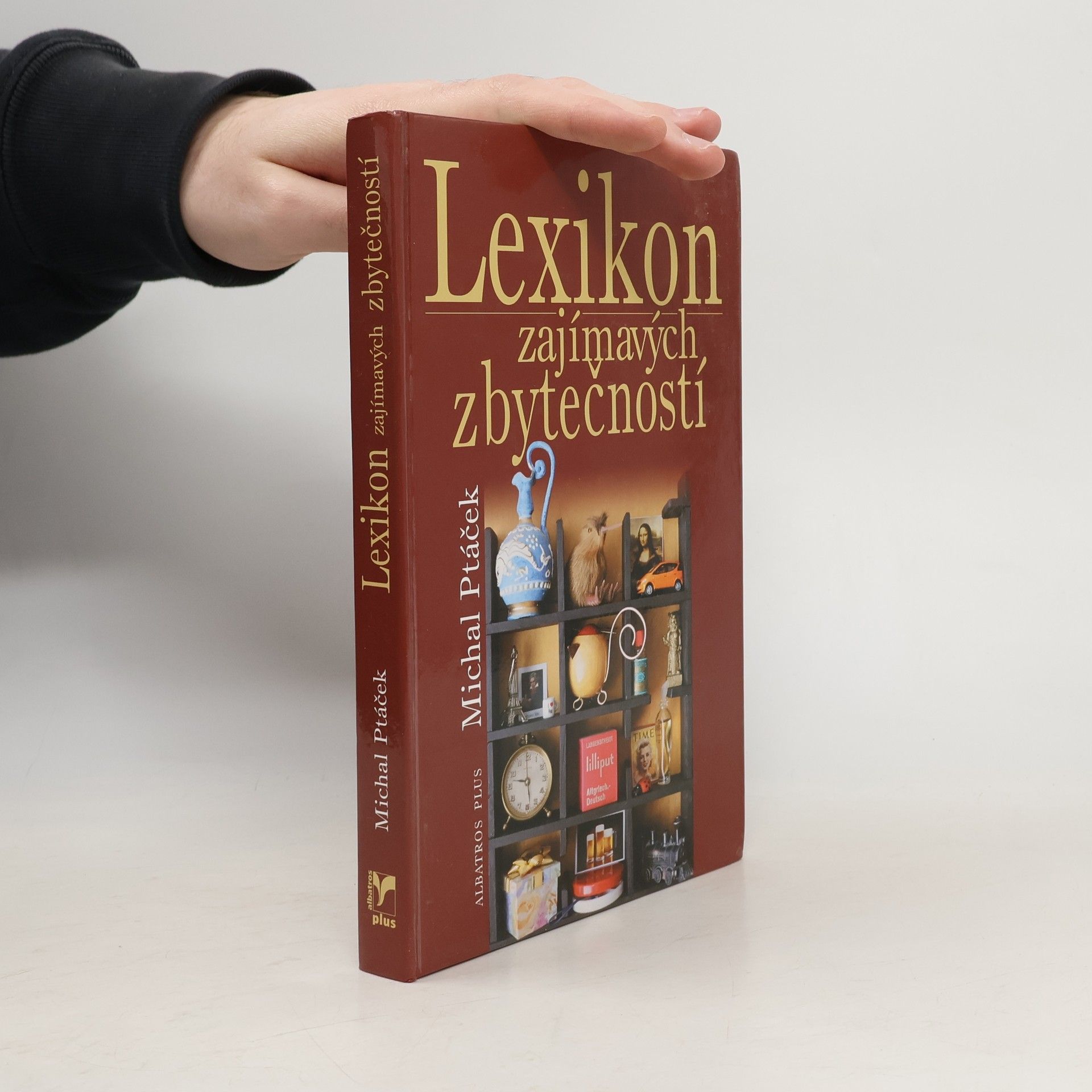 Michal Ptáček Lexikon zajímavých zbytečností, aneb, Co určitě musíte vědět, aniž to kdy budete potřebovat