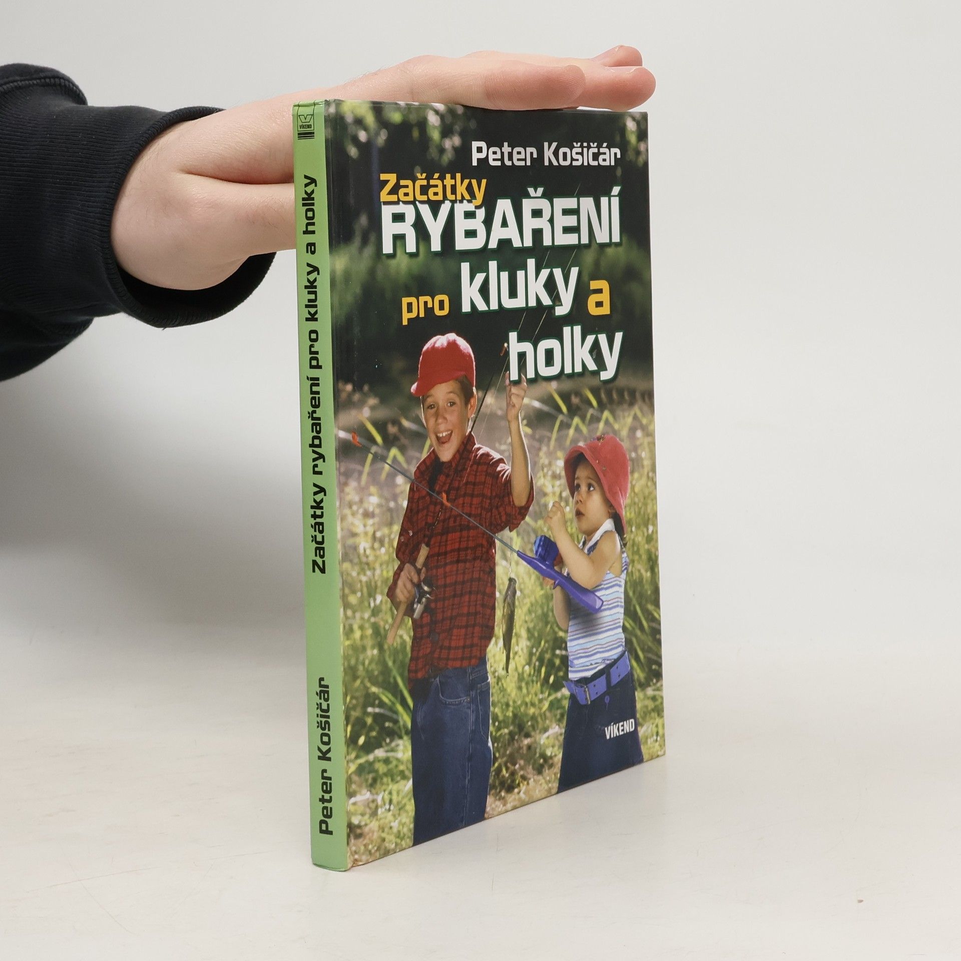 Peter Košičár Začátky rybaření pro kluky a holky: dobré rady pro mladé milovníky rybolovu
