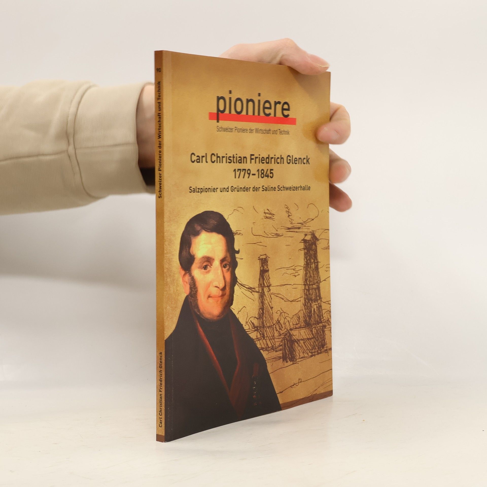 Bernhard Ruetz Schweizer Pioniere der Wirtschaft und Technik - 90: Carl Christian Friedrich Glenck, 1779-1845