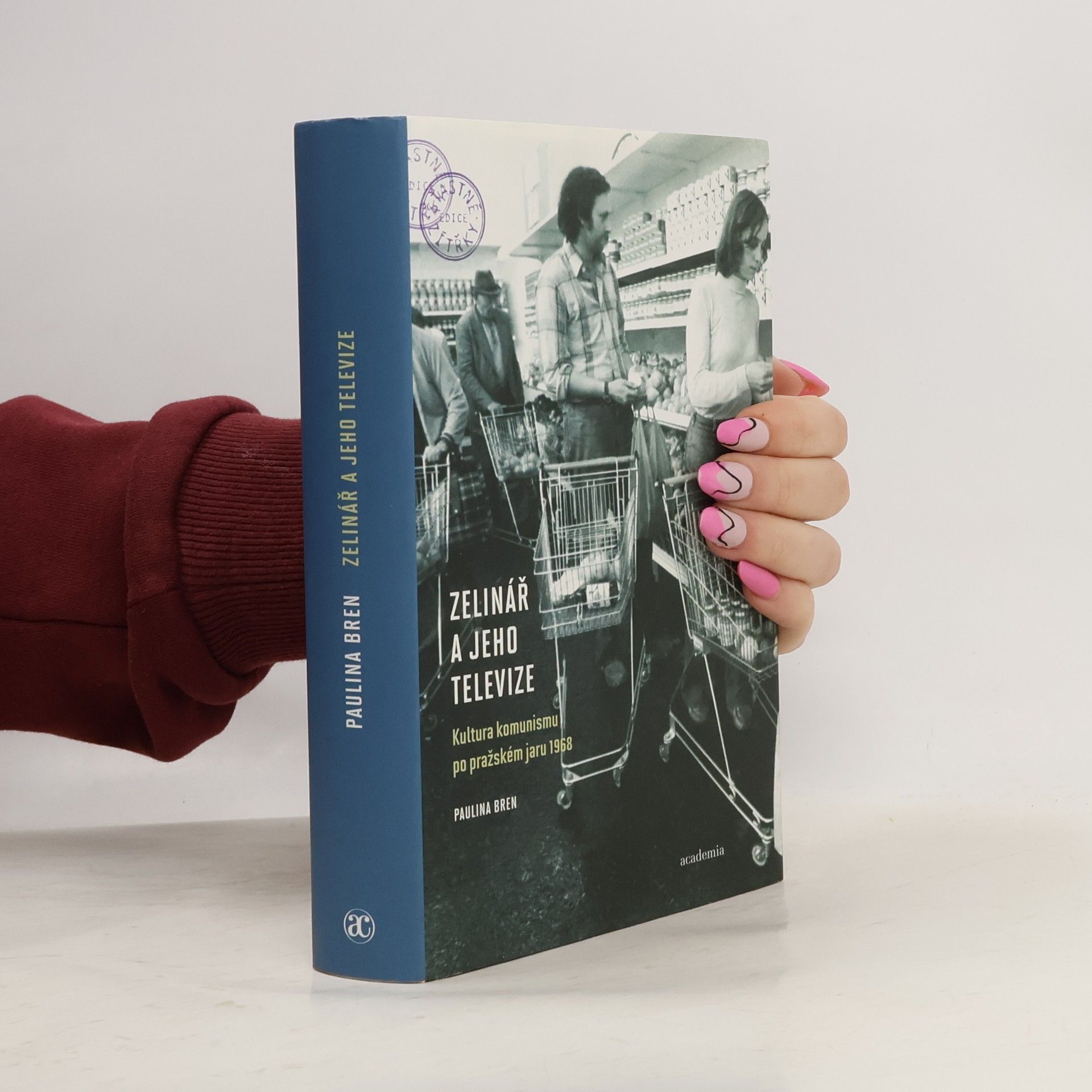 Paulina Bren Zelinář a jeho televize: Kultura komunismu po pražském jaru 1968