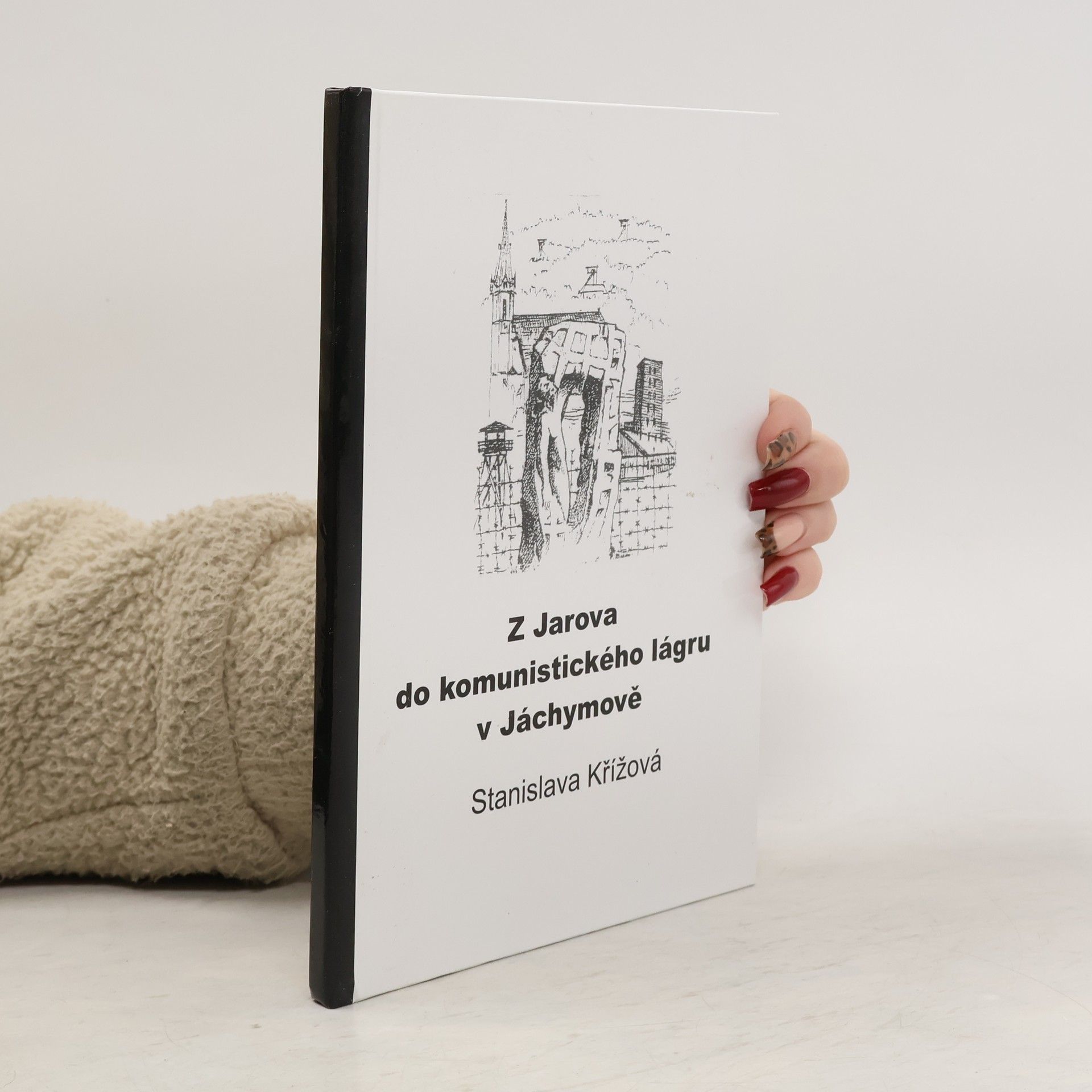 Stanislava Křížová Z Jarova do komunistického lágru v Jáchymově