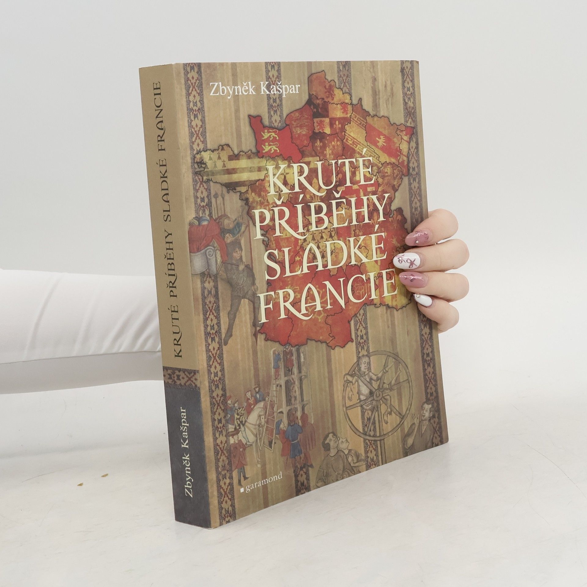 Zbyněk Kašpar Kruté příběhy sladké Francie