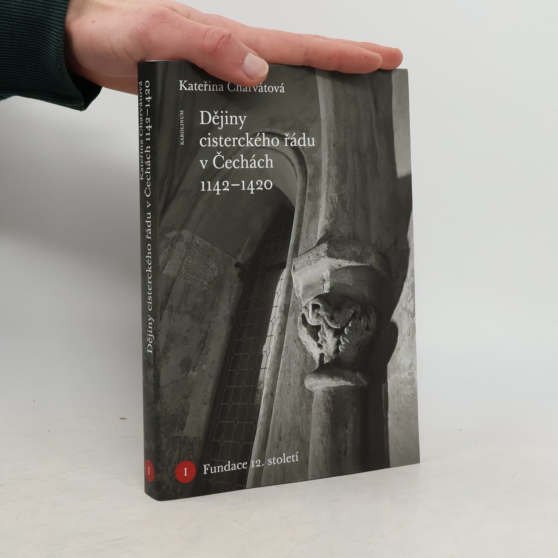 Kateřina Charvátová Dějiny cisterckého řádu v Čechách (1142-1420). Svazek I. Fundace 12. století