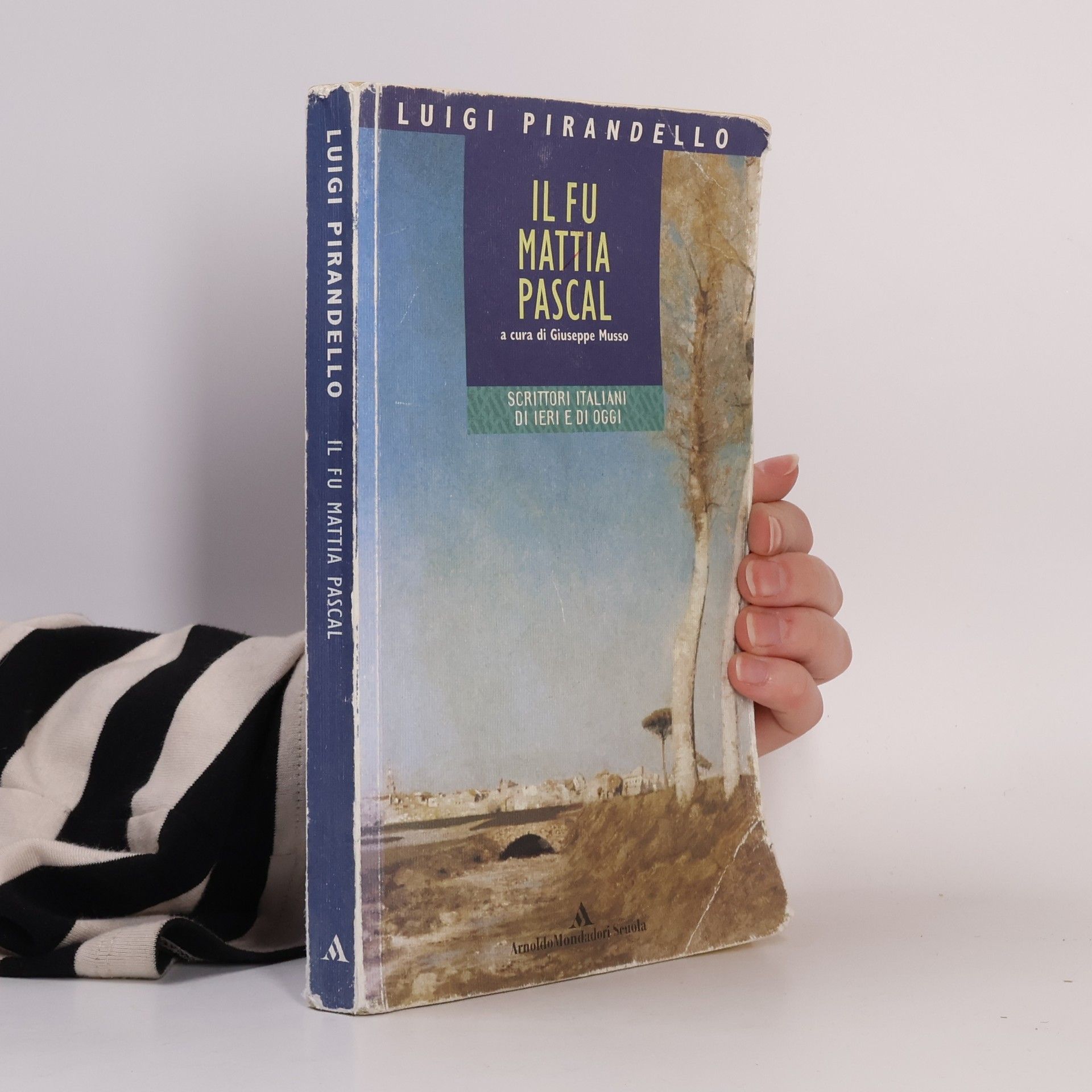 Luigi Pirandello Scrittori italiani di ieri e di oggi: Il fu Mattia Pascal - A cura di Giuseppe Musso