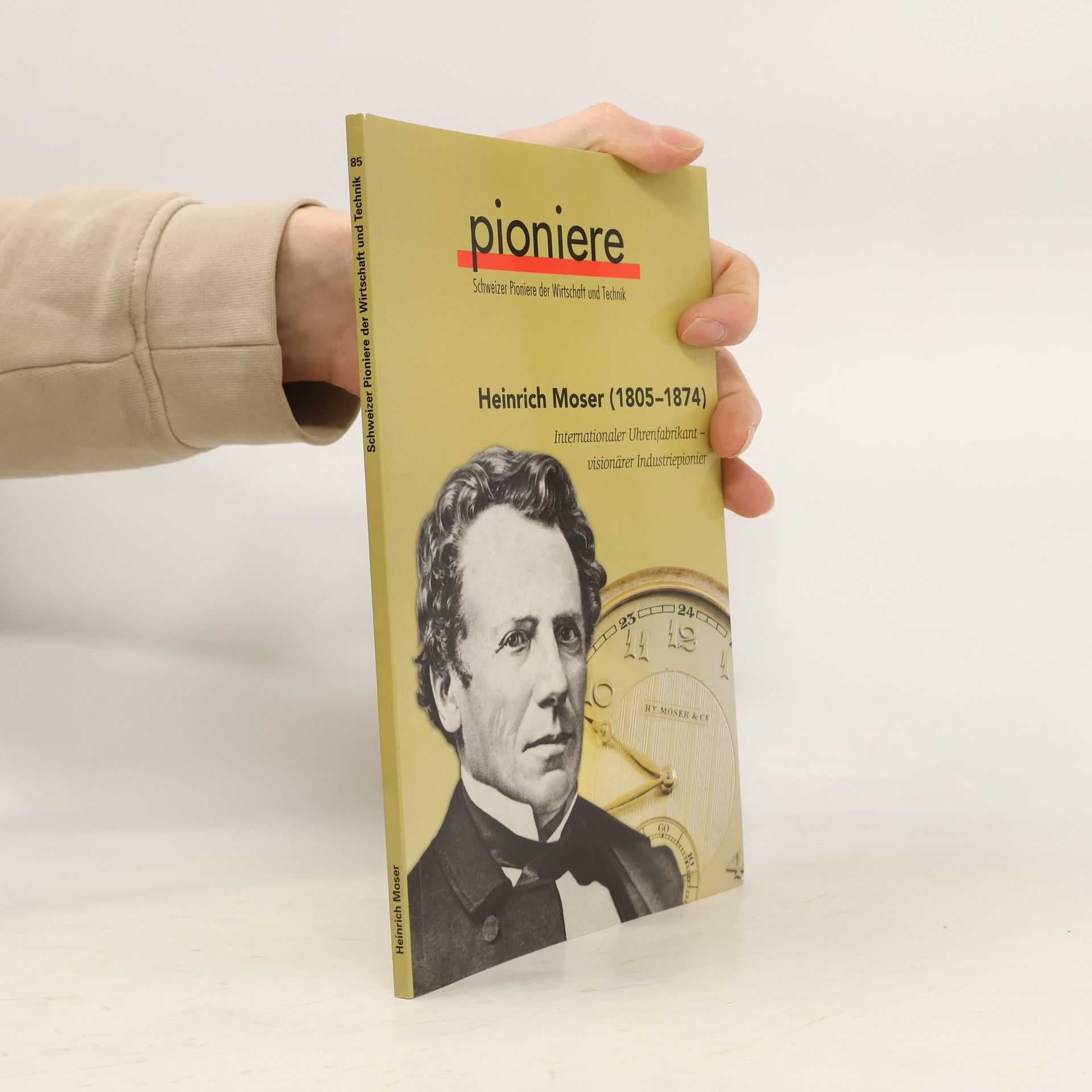 Roger Nicholas Balsiger Schweizer Pioniere der Wirtschaft und Technik - 85: Heinrich Moser (1805-1874)