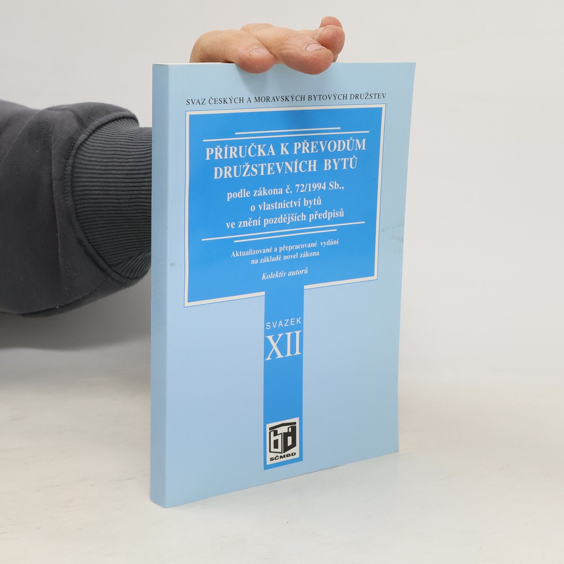 Česko Svaz českých a moravských bytových družstev - 12: Příručka k převodům družstevních bytů podle zákona č. 72/1994 Sb., o vlastnictví bytů ve znění pozdějších předpisů