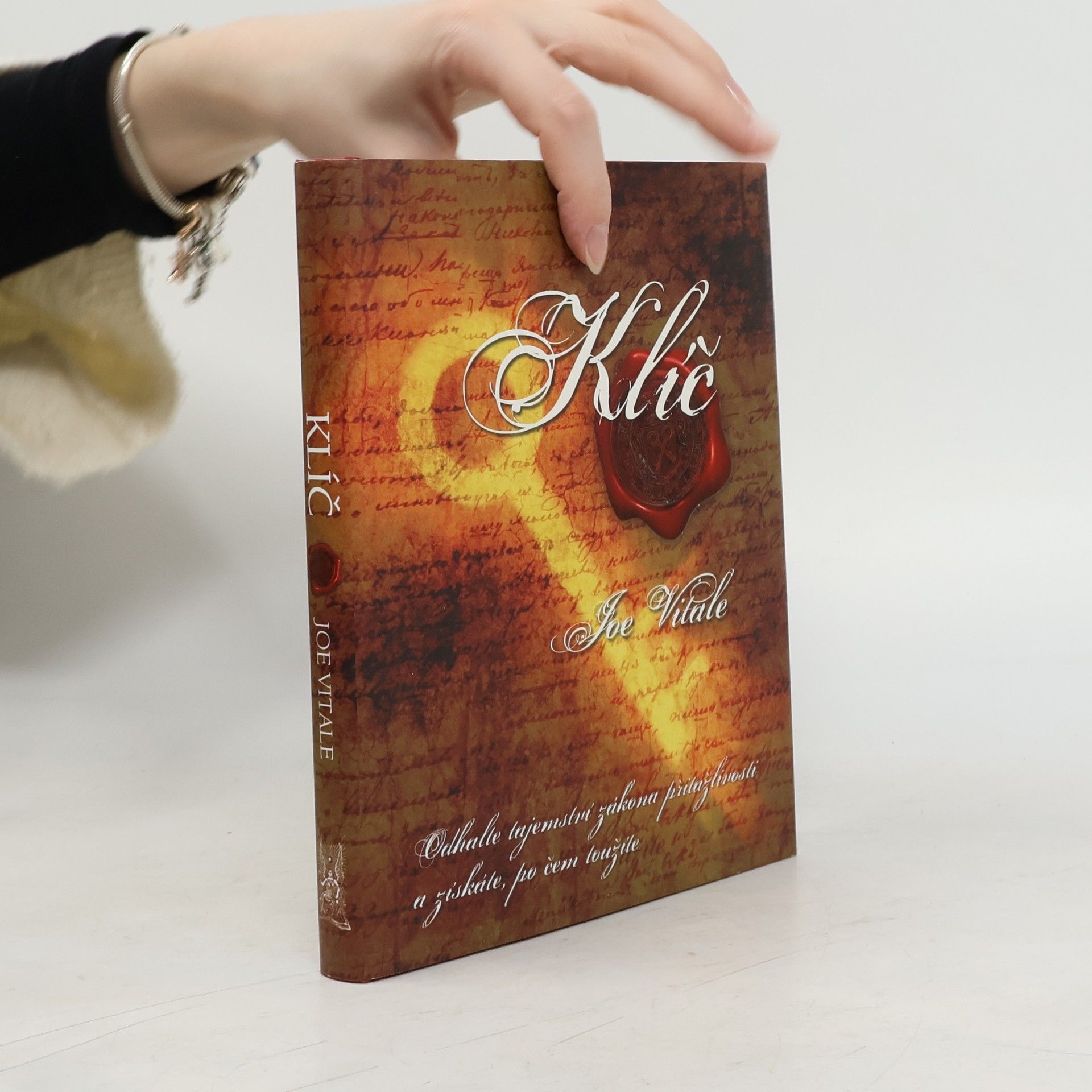 Joe Vitale Klíč. Odhalte tajemství zákona přitažlivosti a získáte, po čem toužíte