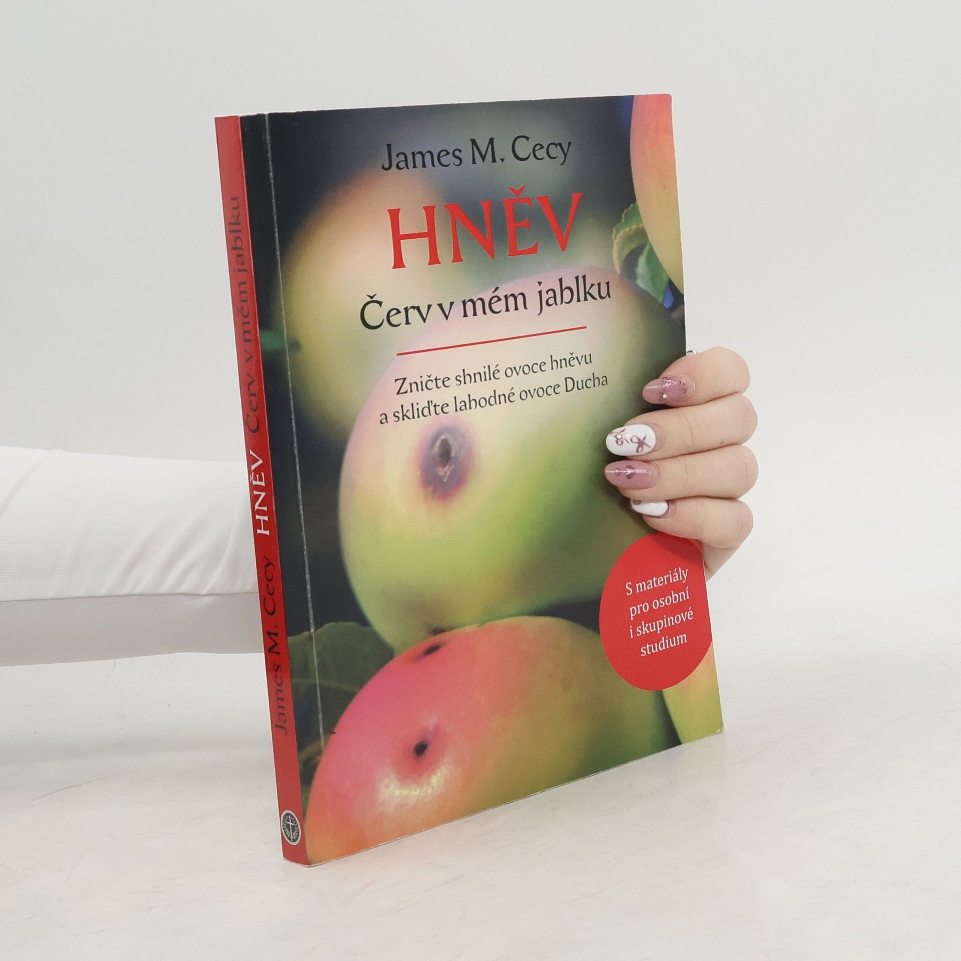 James M. Cecy Hněv: červ v mém jablku: s materiály pro osobní i skupinové studium