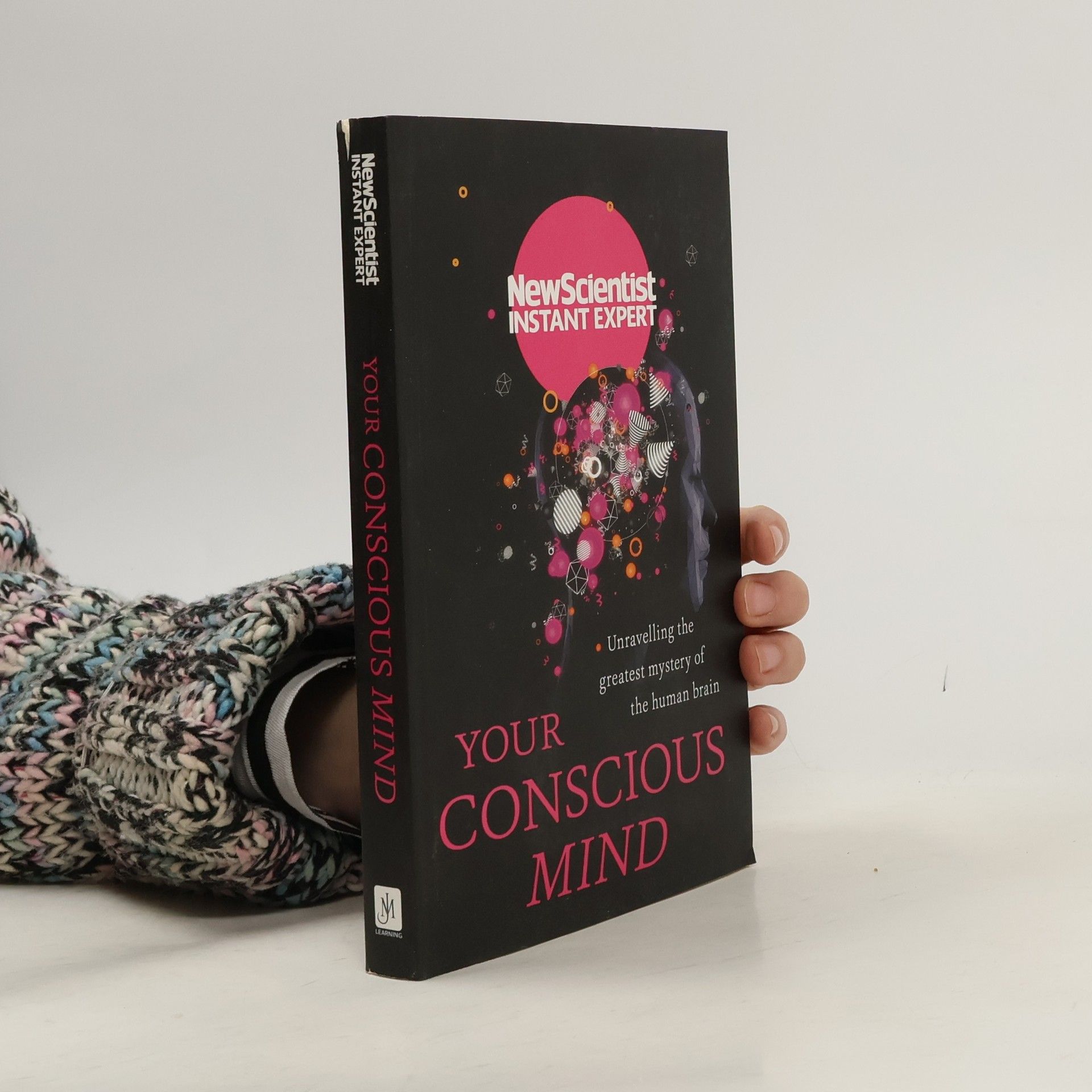 New Scientist NewScientist Instant Expert: Your Conscious Mind