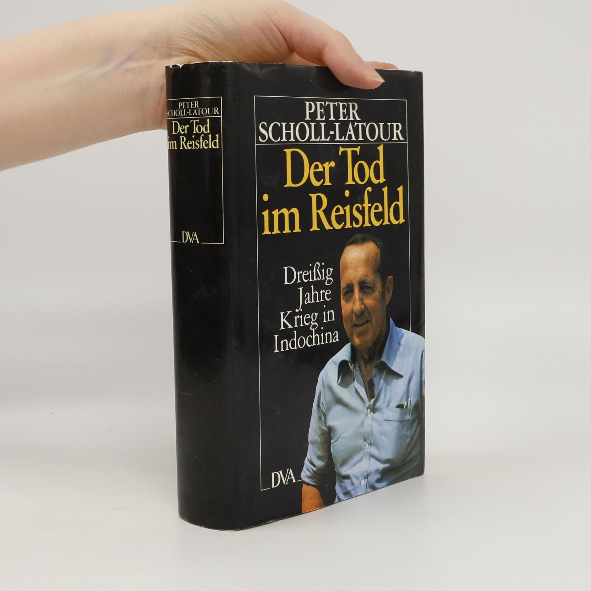 Peter Scholl-Latour Der Tod im Reisfeld. Dreißig Jahre Krieg in Indochina