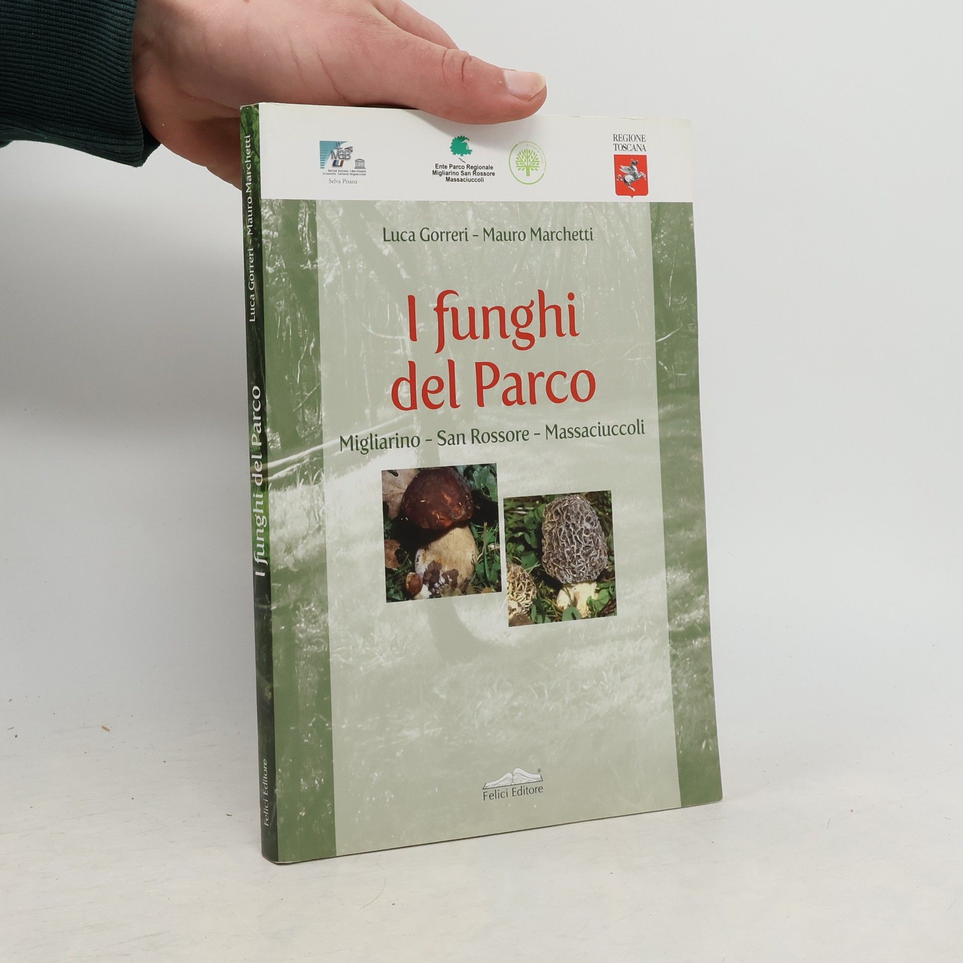 Luca Gorreri I funghi del parco. Migliarino-San Rossore-Massaciuccoli