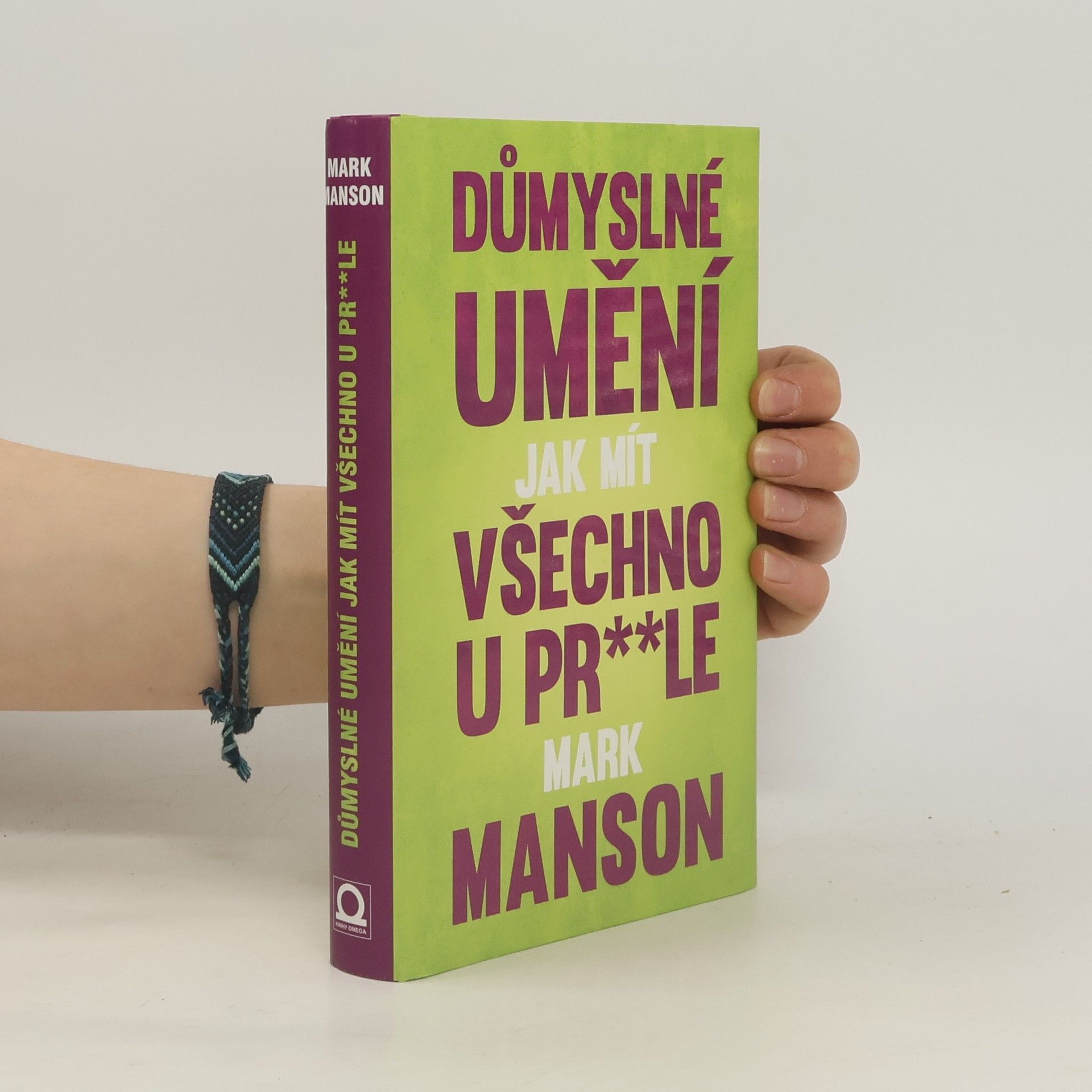 Mark Manson Důmyslné umění, jak mít všechno u pr**le