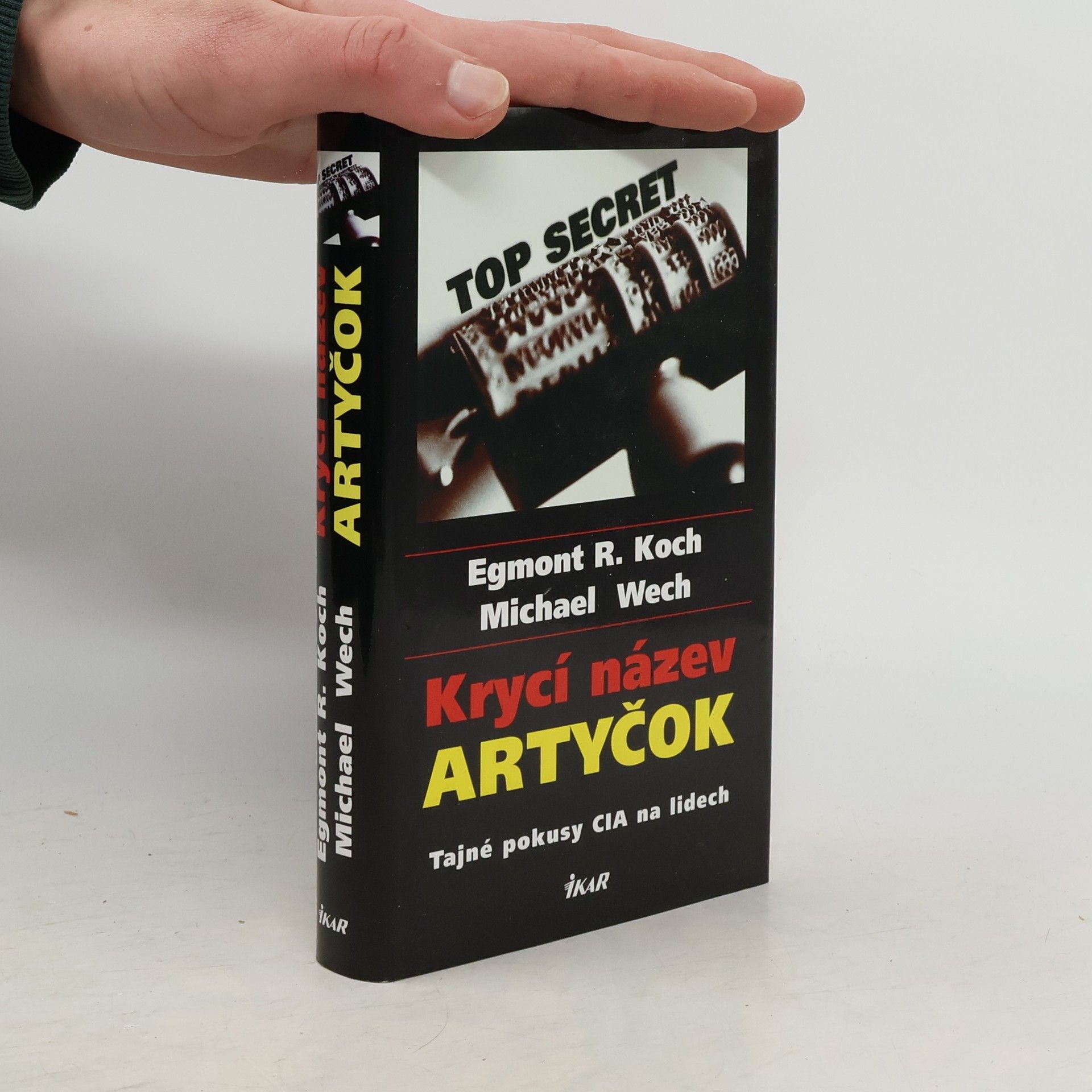Egmont R. Koch Krycí název Artyčok. Tajné pokusy CIA na lidech.