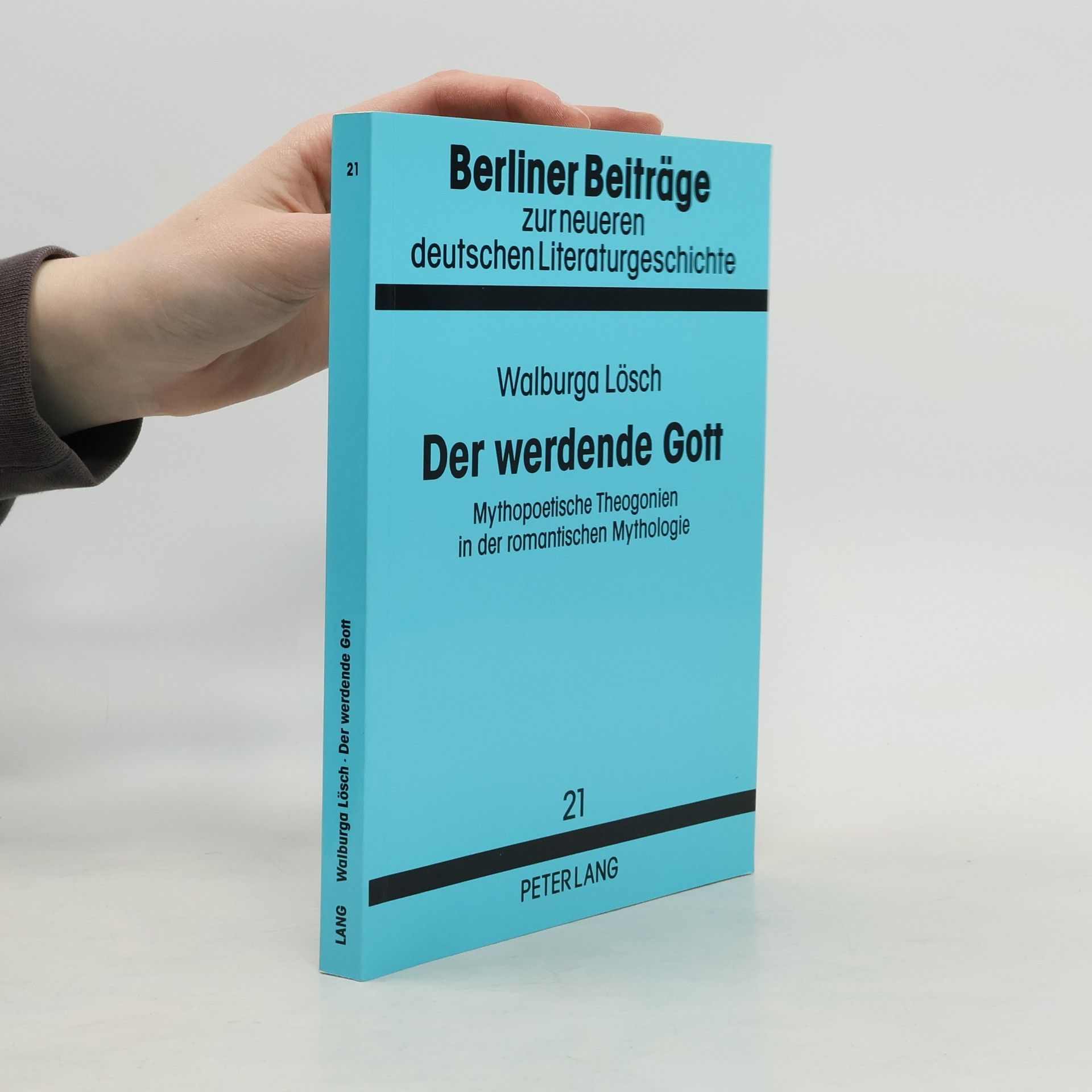 Walburga Lösch Berliner Beiträge zur neueren deutschen Literaturgeschichte - 21: Der werdende Gott