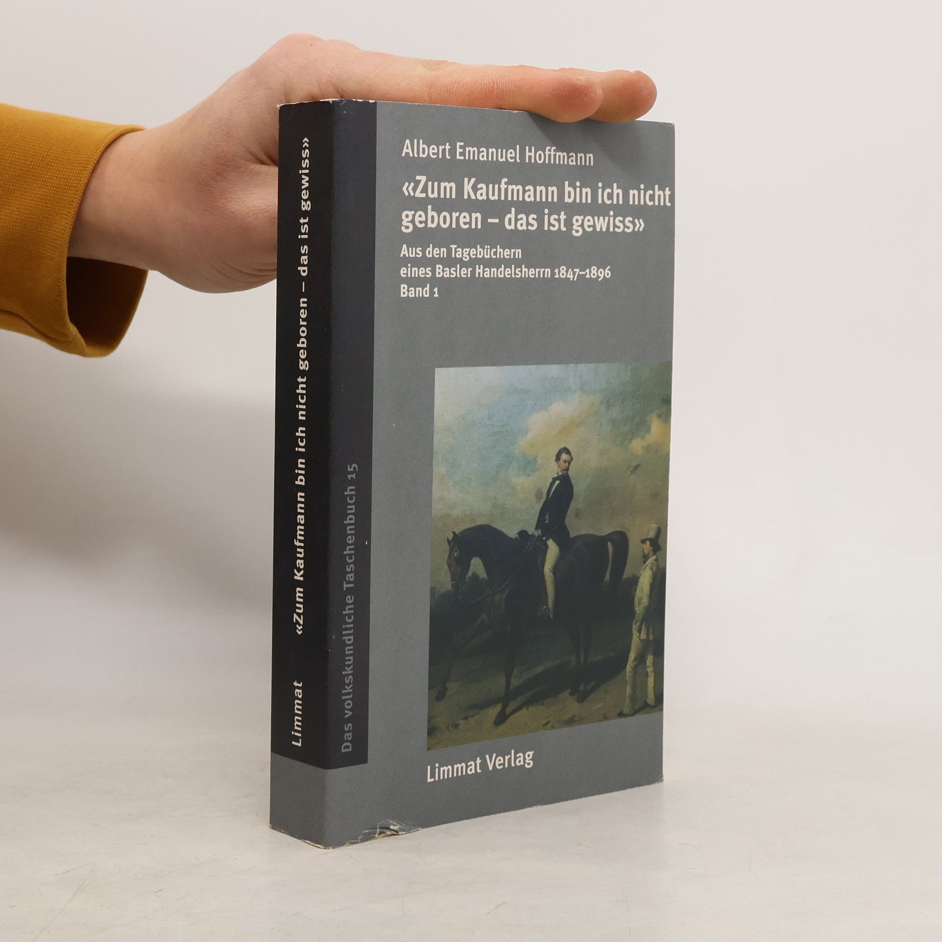Albert Emanuel Hoffmann Zum Kaufmann bin ich nicht geboren - gewiss nicht. Band 1