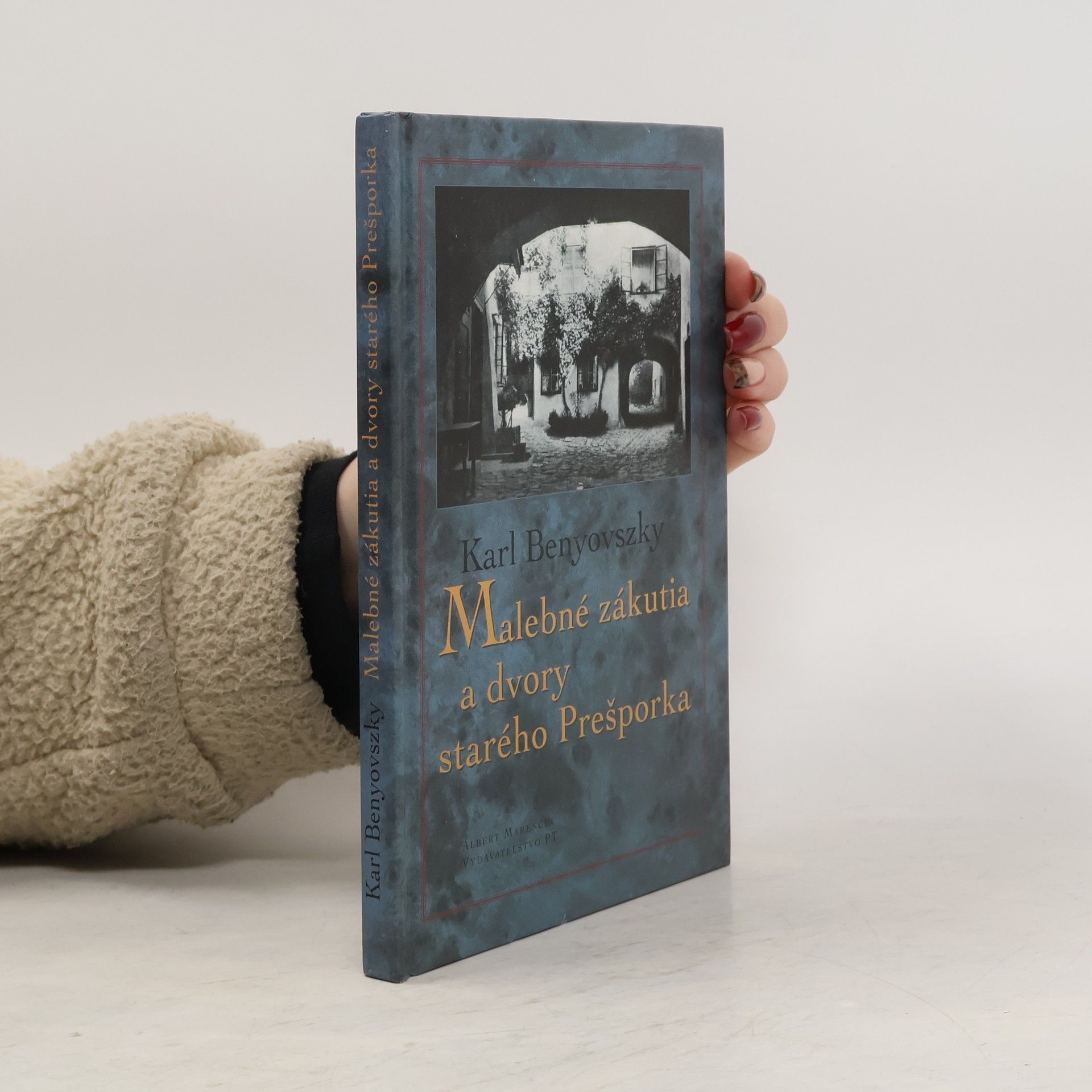 Karl Benyovszky Malebné zákutia a dvory starého Prešporka