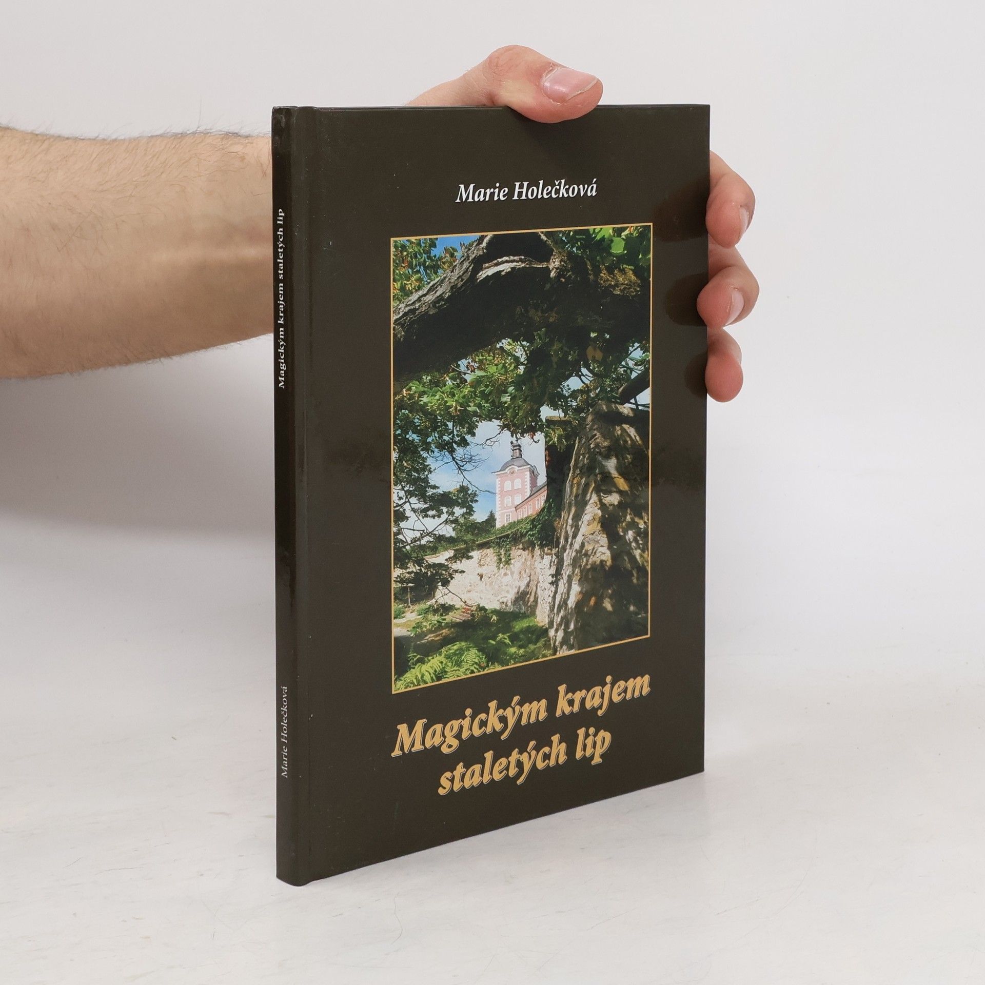 Marie Holečková Magickým krajem staletých lip : netradiční putování krajinou Kamenicka