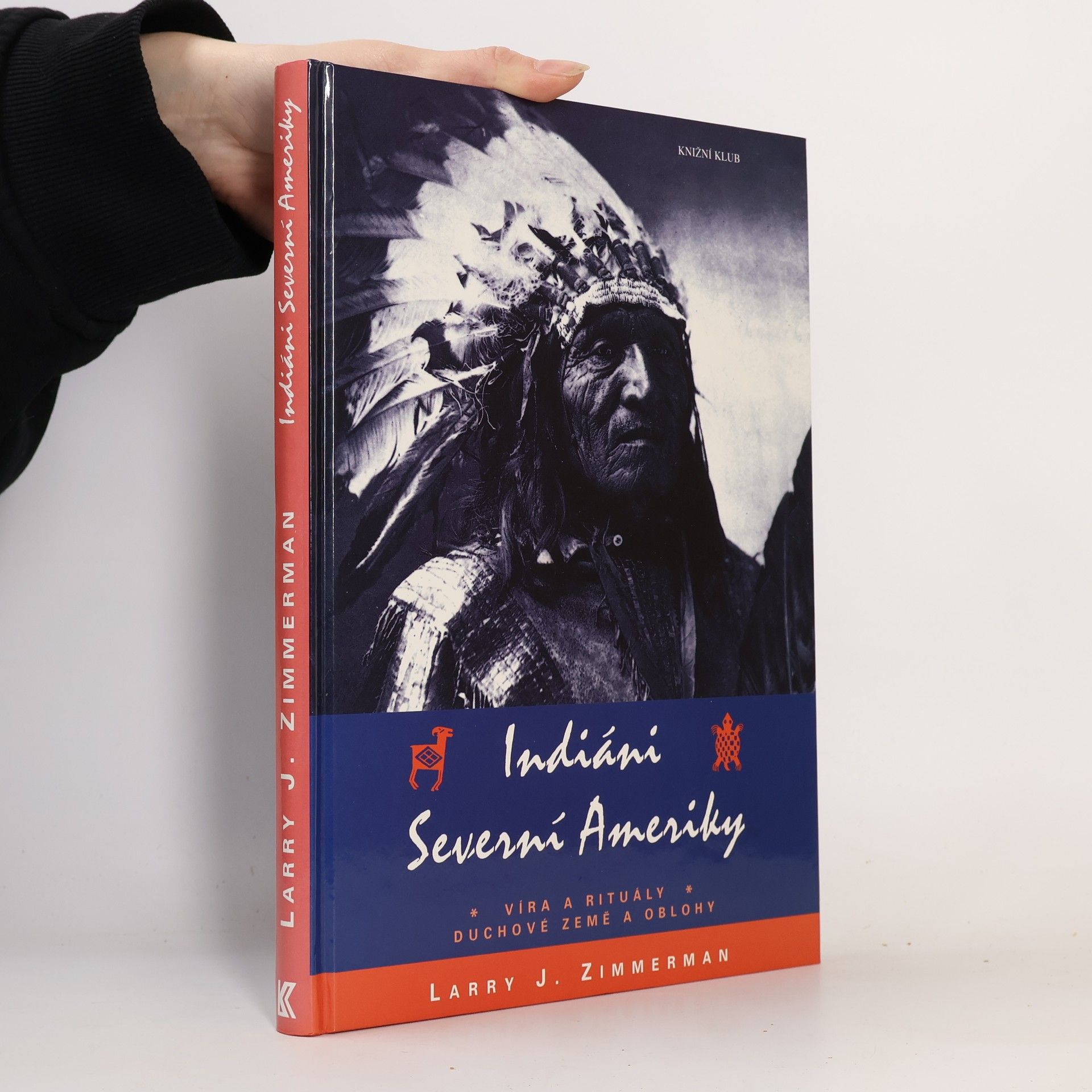 Larry J. Zimmerman Indiáni Severní Ameriky. Víra a rituály, duchové země a oblohy