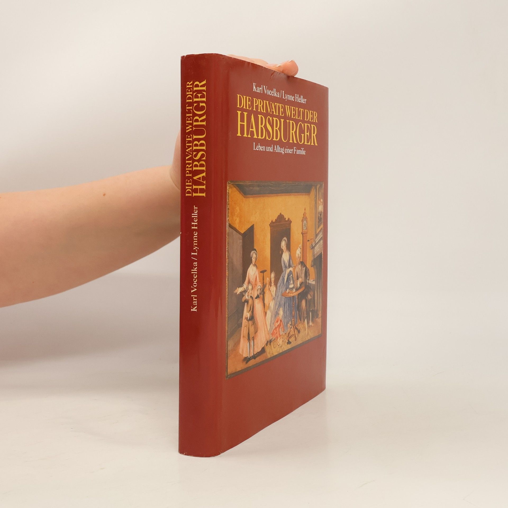 Karl Vocelka Die Private Welt der Habsburger