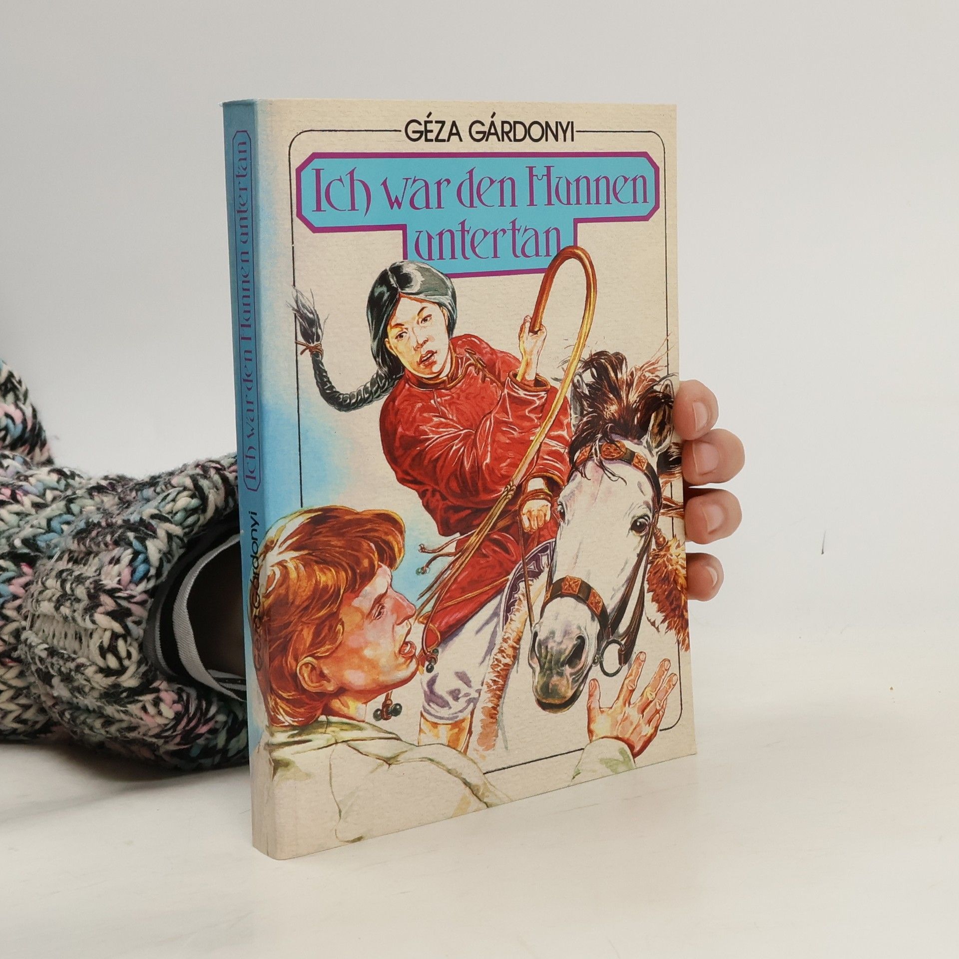 Géza Gárdonyi Ich warden Hunnen untertan