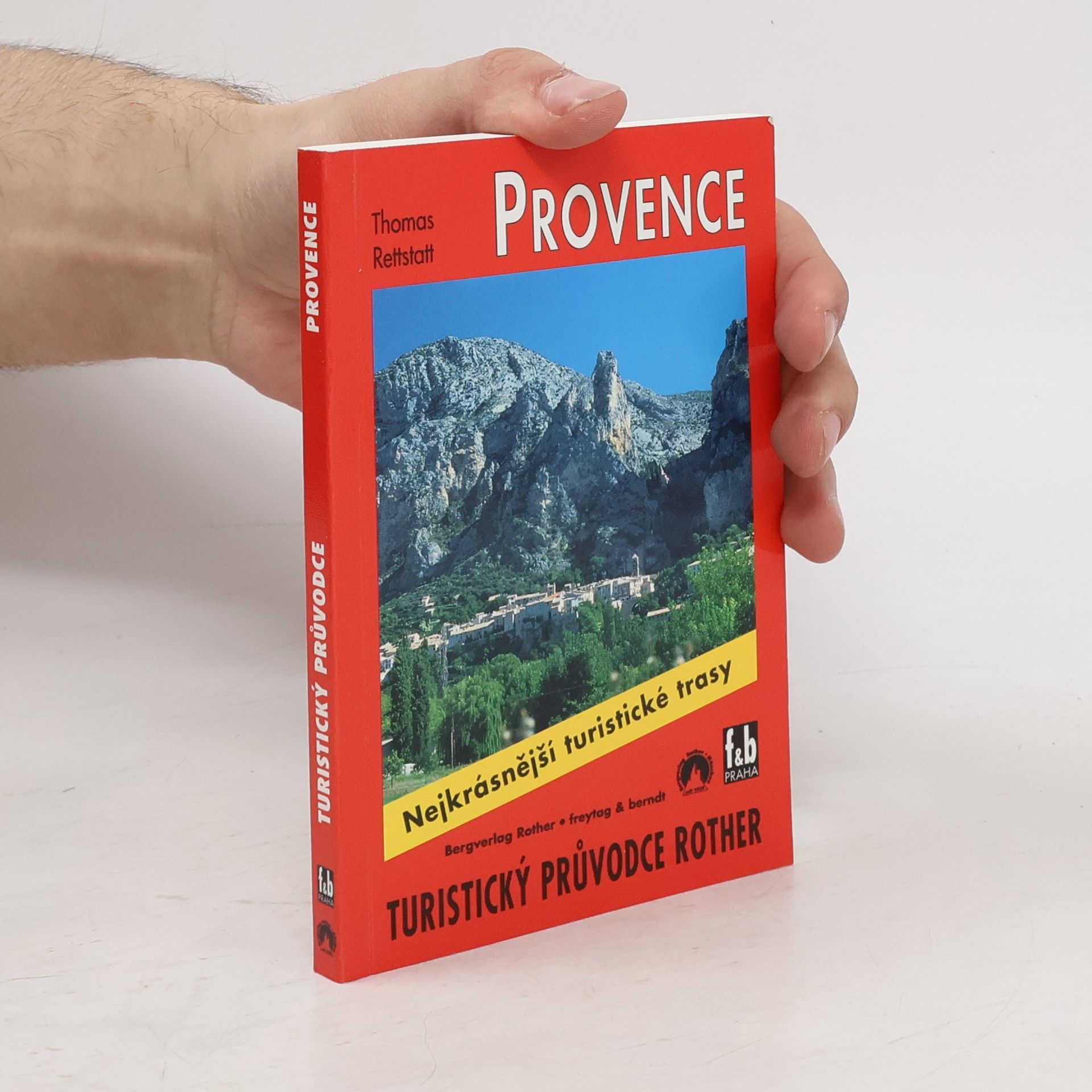 Thomas Rettstatt Provence : 50 vybraných túr údolími a vrchovinami od Ardèche až k soutěsce Verdonu, od Mont Ventoux až ke Calanques