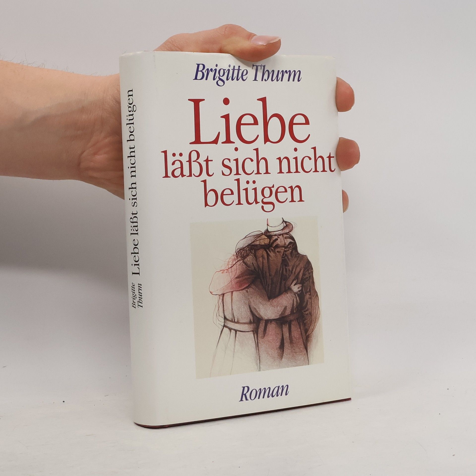 Brigitte Thurm Liebe lässt sich nicht belügen